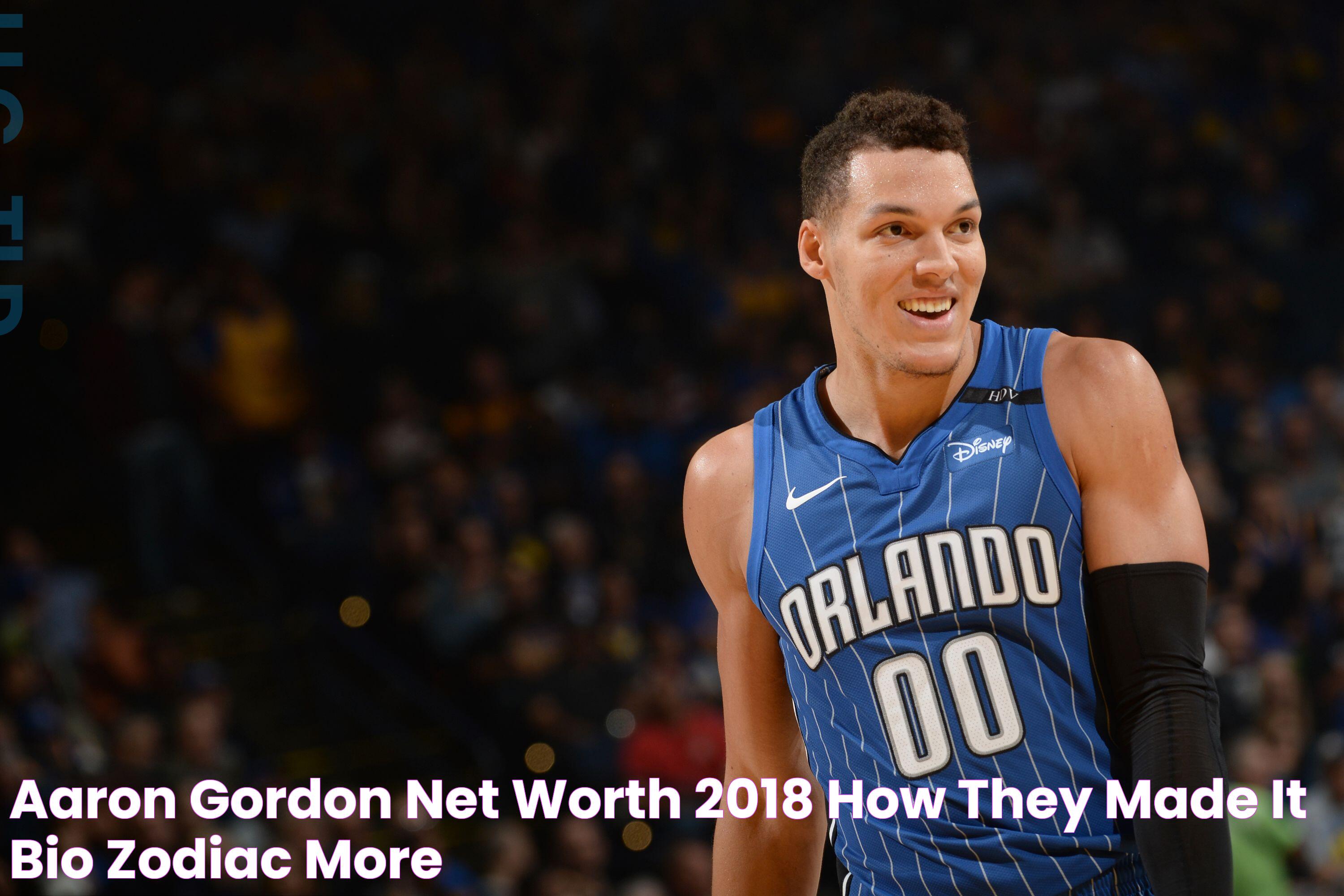 Aaron Gordon Net Worth 2018 How They Made It, Bio, Zodiac, & More