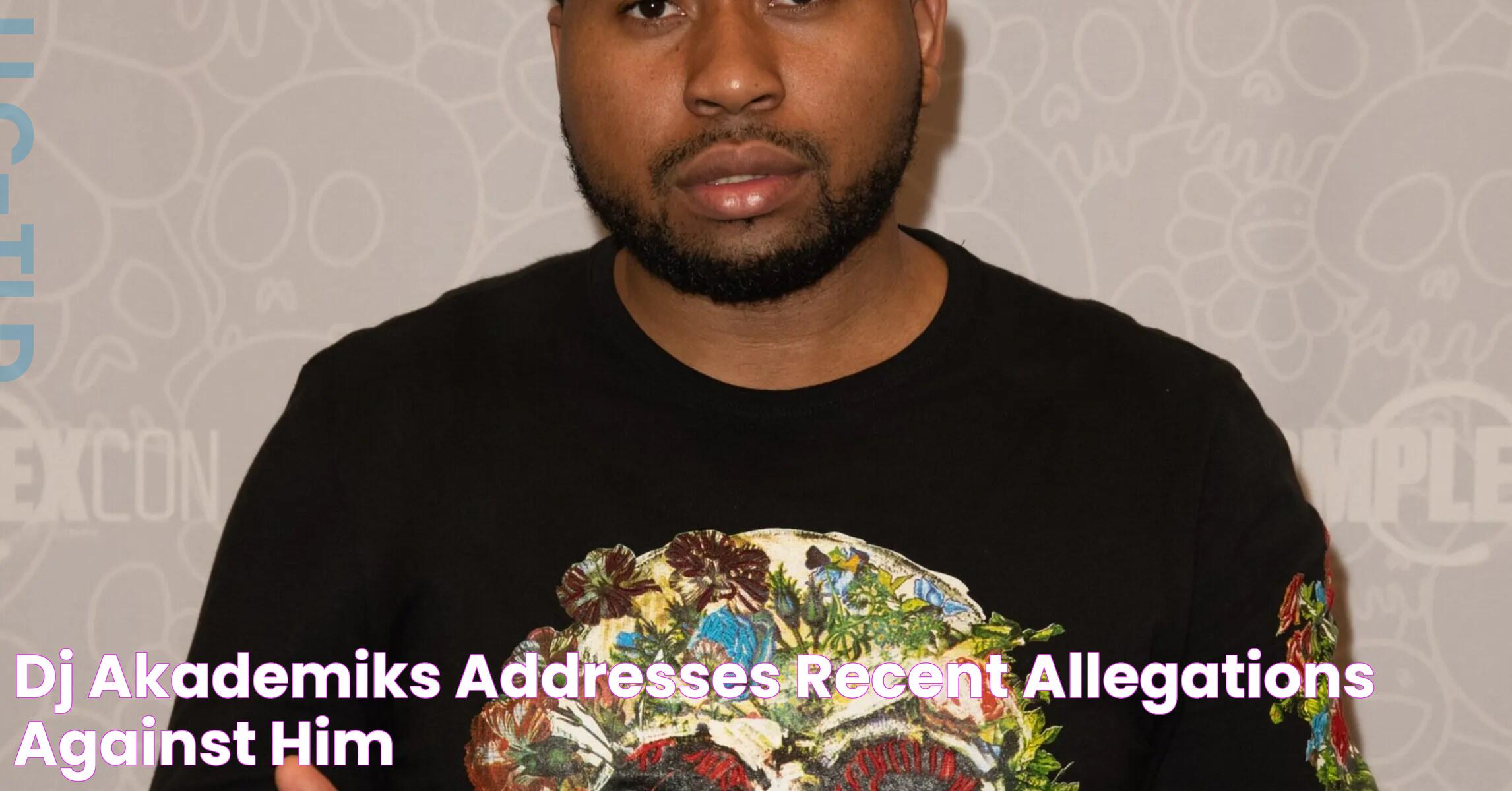 DJ Akademiks Addresses Recent Allegations Against Him