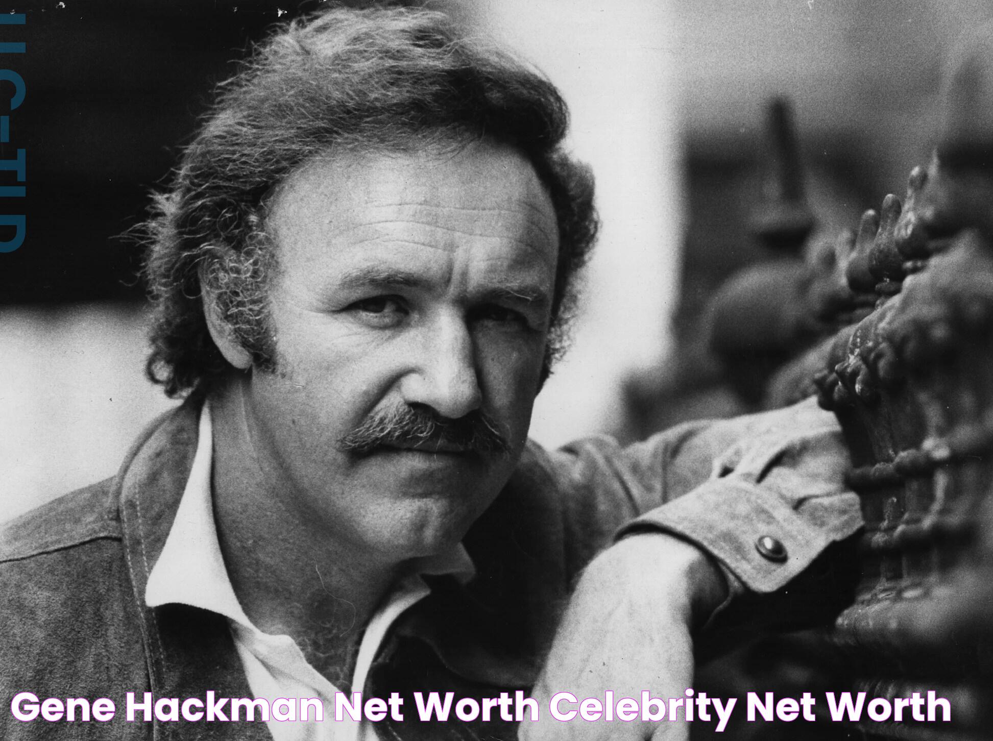 Gene Hackman Net Worth Celebrity Net Worth