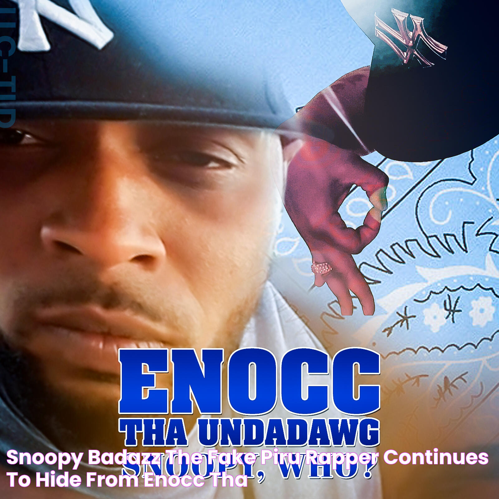 SNOOPY BADAZZ THE FAKE PIRU RAPPER CONTINUES TO HIDE FROM ENOCC THA