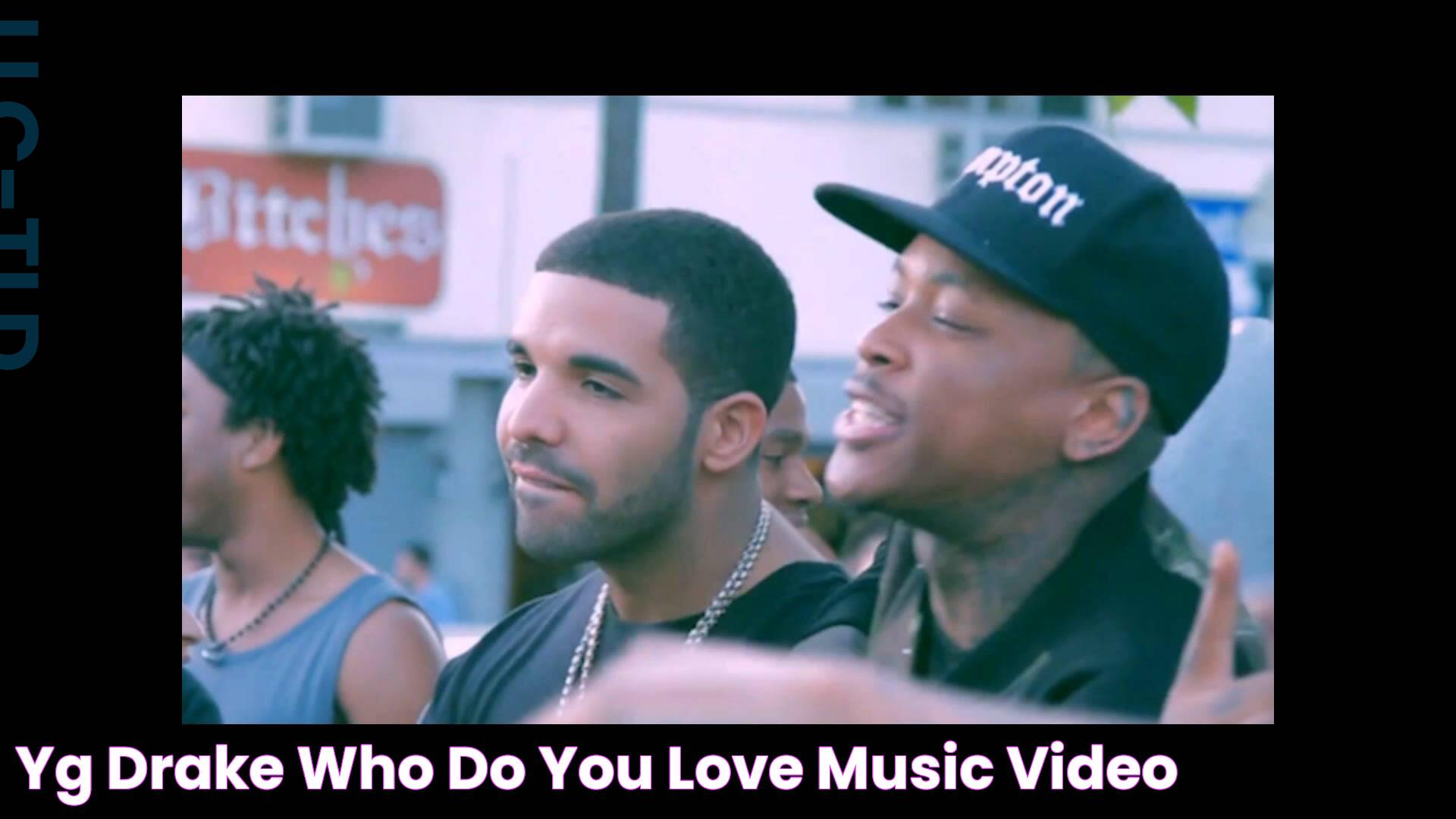 YG + Drake Who Do You Love Music Video