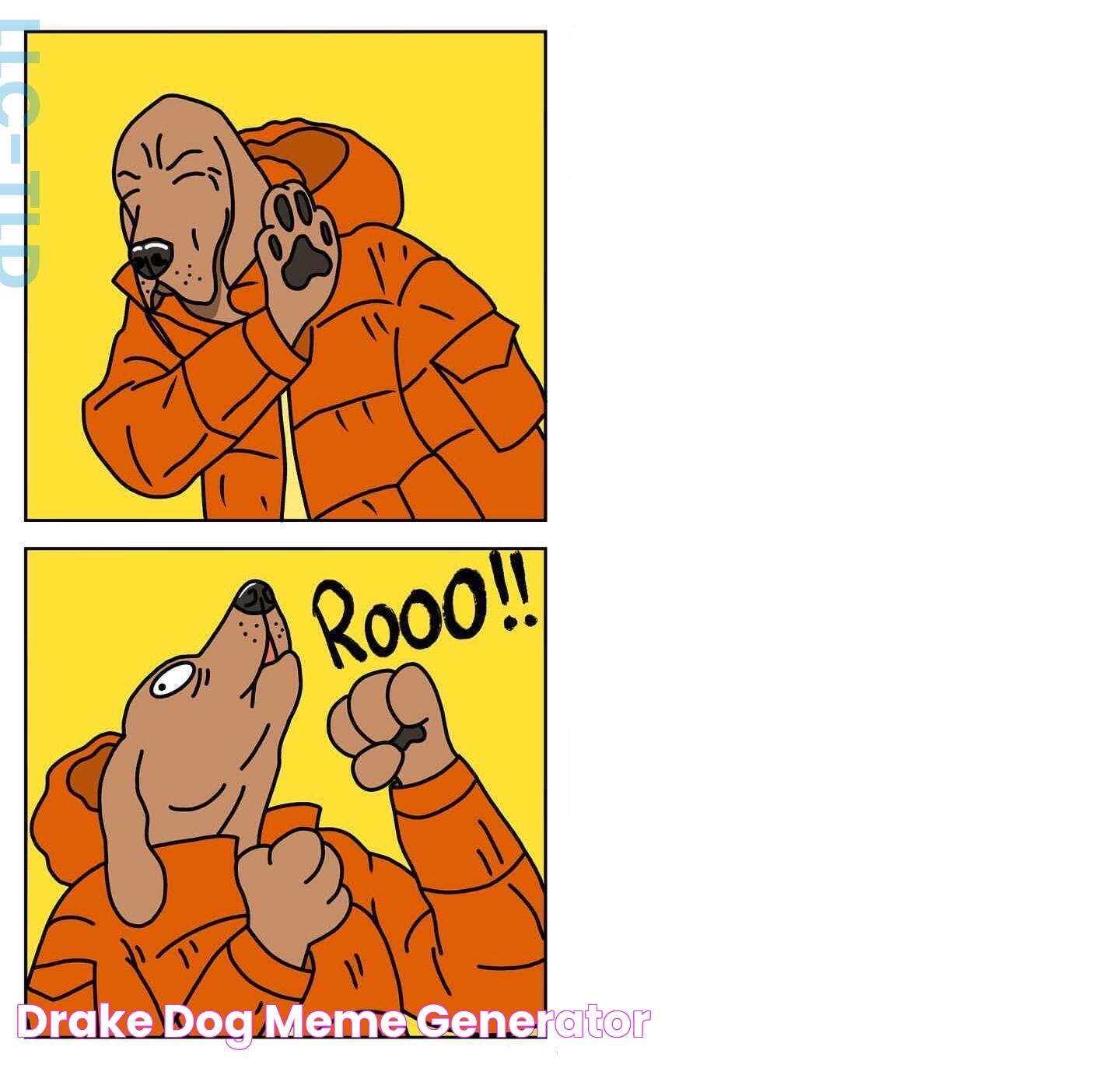 drake dog Meme Generator