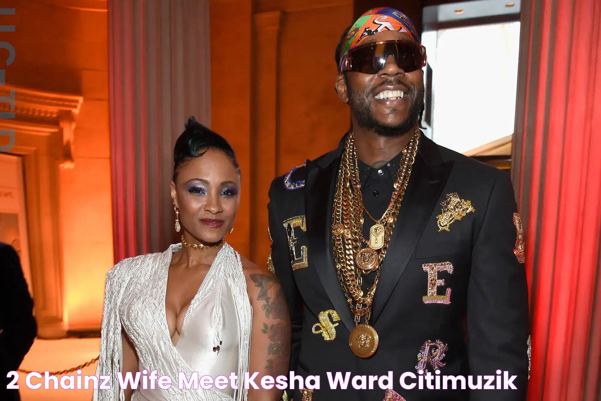 2 Chainz Wife Meet Kesha Ward — citiMuzik