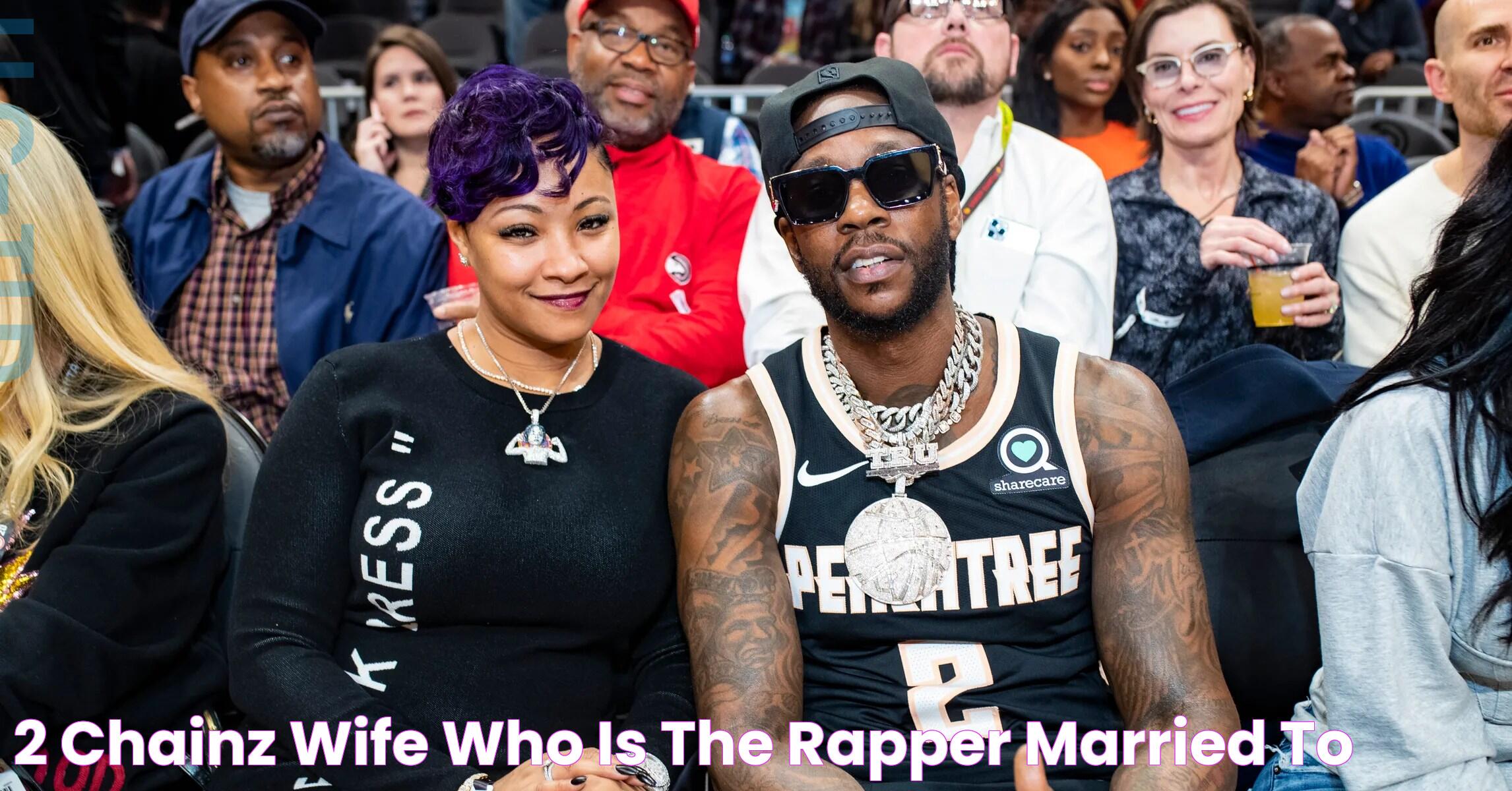 Navigating The Life Of 2 Chainz's Wife: Insights And Intricacies