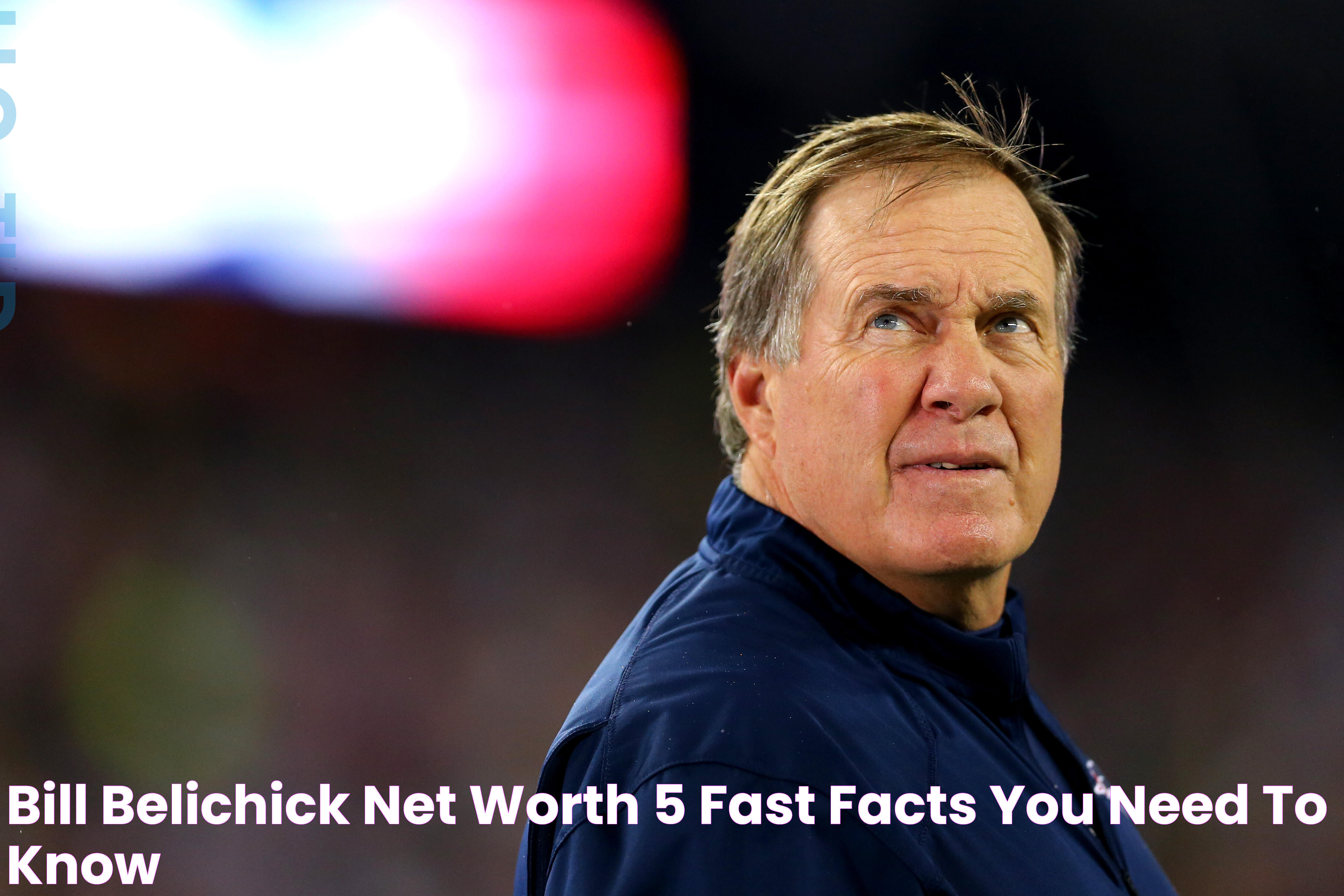 Bill Belichick Net Worth 5 Fast Facts You Need to Know