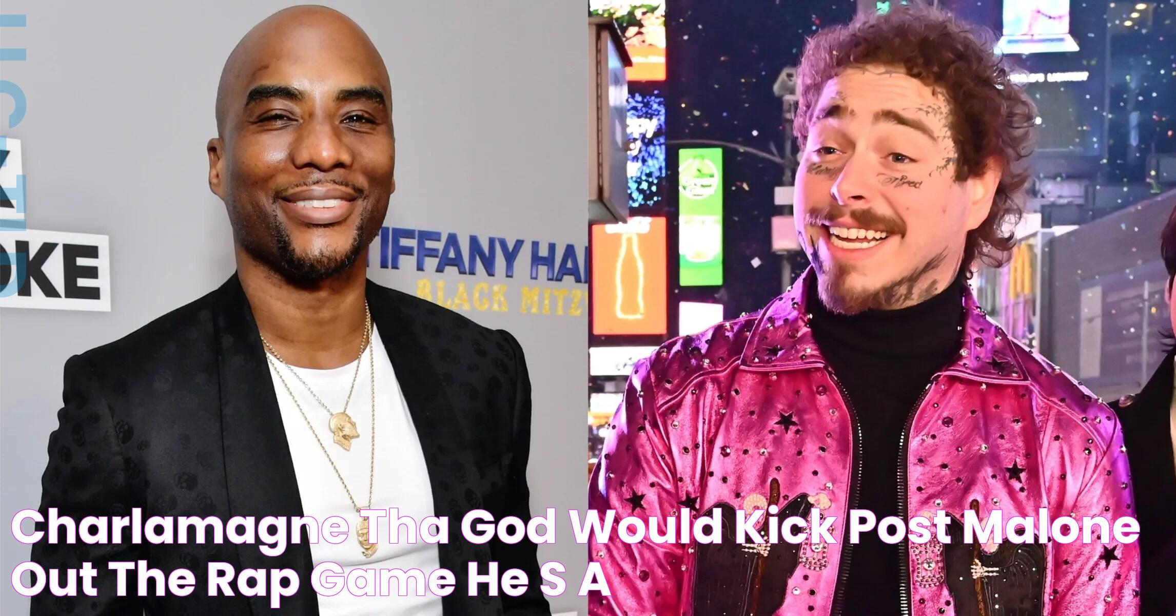 Charlamagne Tha God Would Kick Post Malone Out The Rap Game "He's A