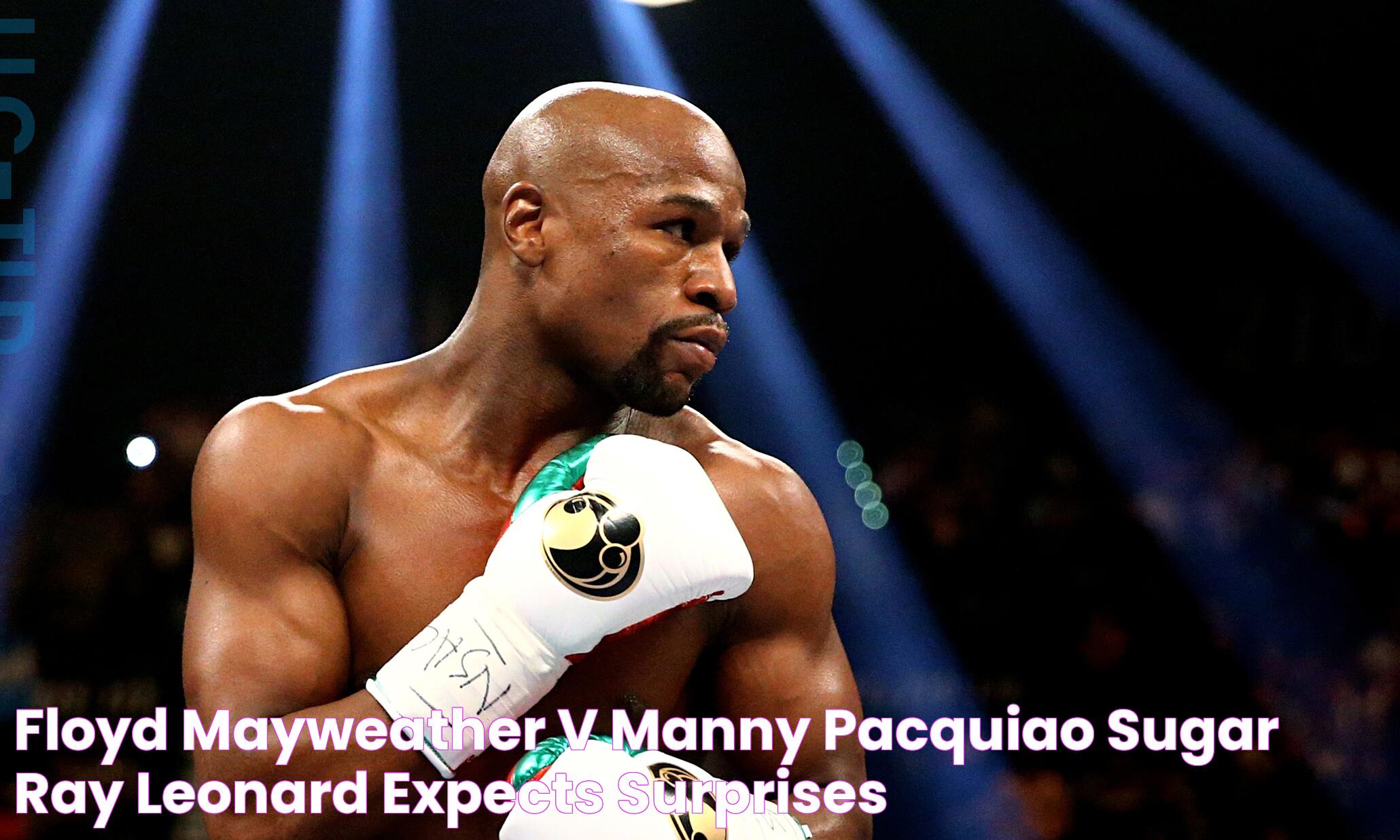 Floyd Mayweather v Manny Pacquiao Sugar Ray Leonard expects surprises