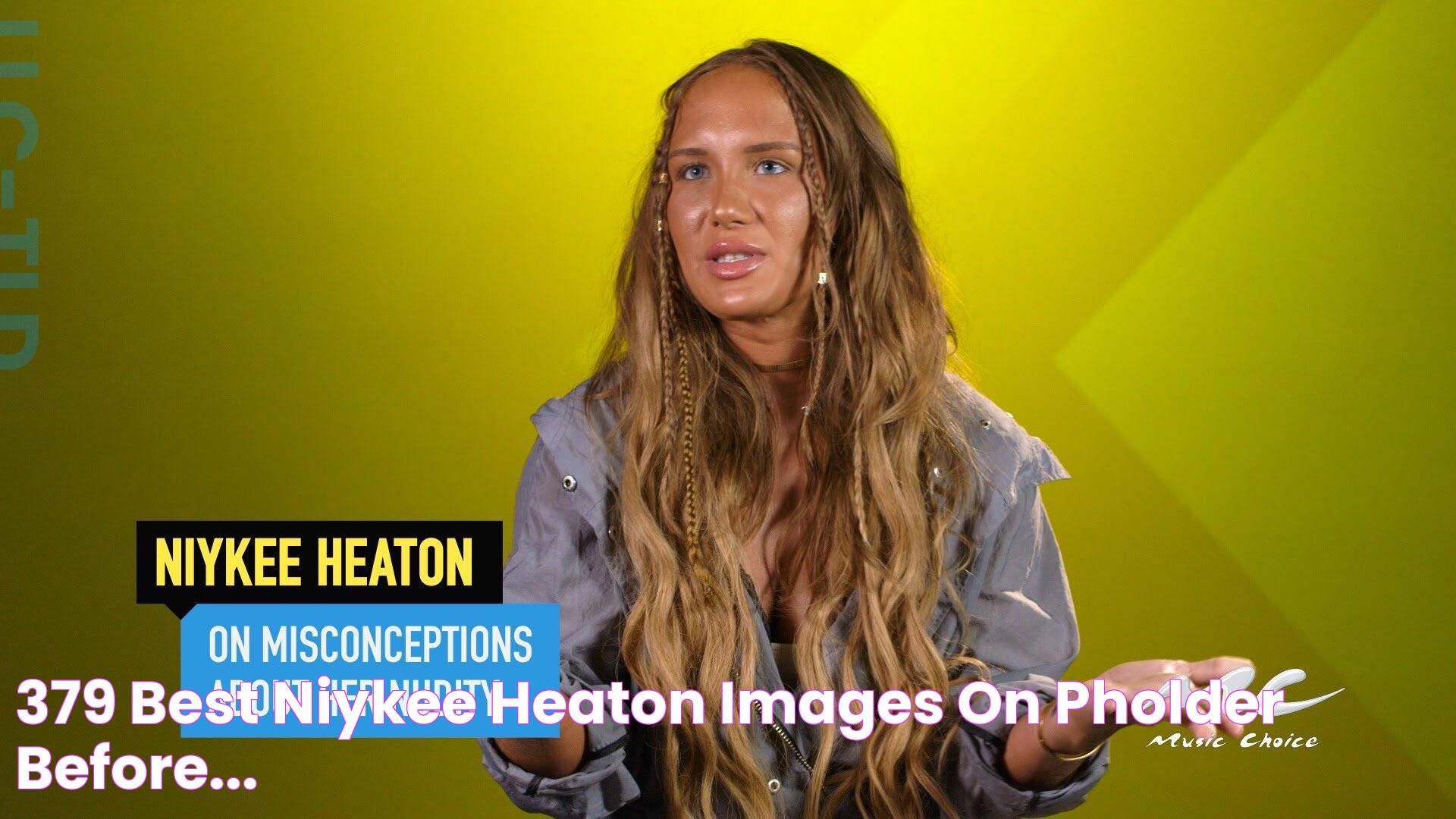 379 best Niykee Heaton images on Pholder Before...