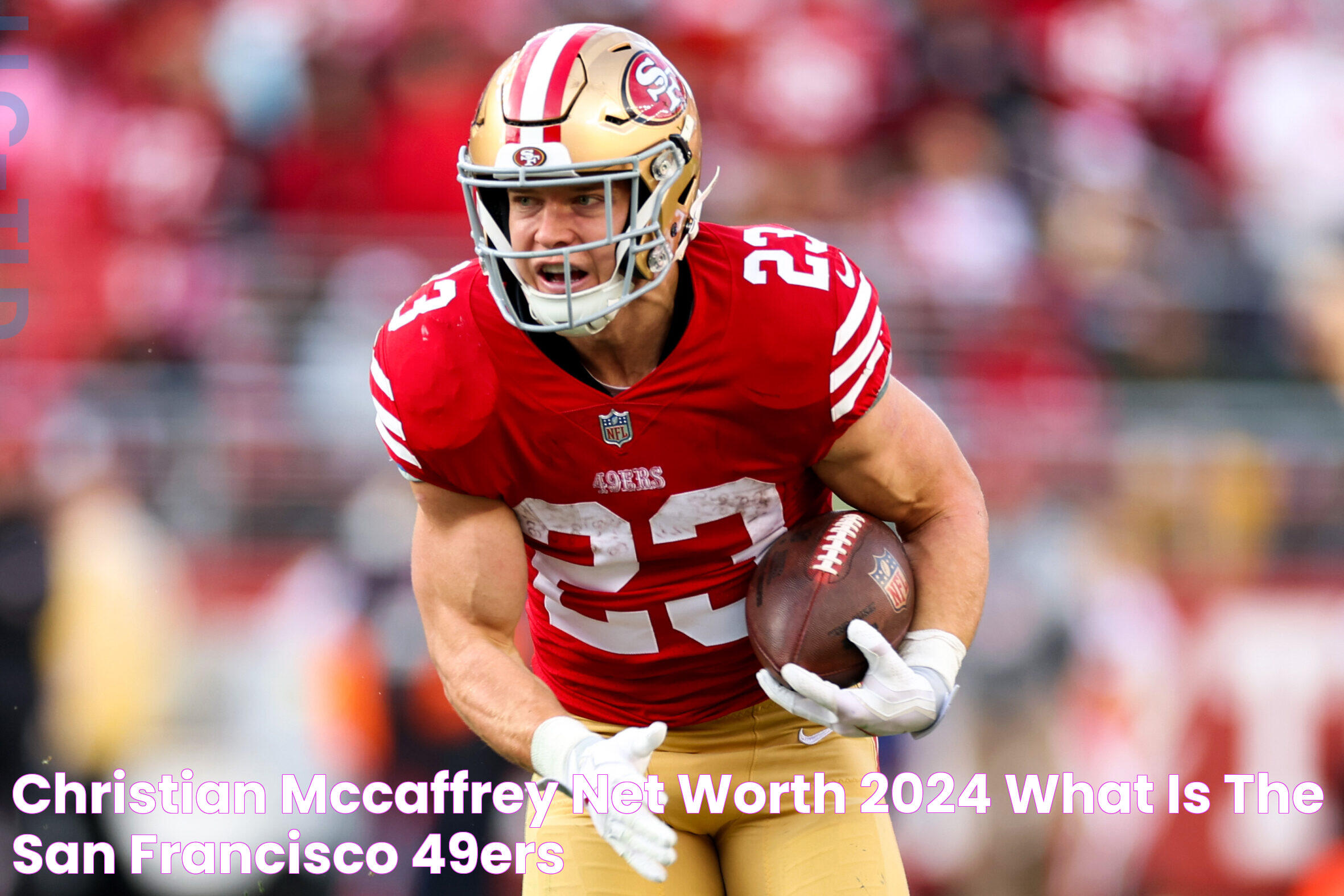 Christian McCaffrey Net Worth 2024 What Is The San Francisco 49ers