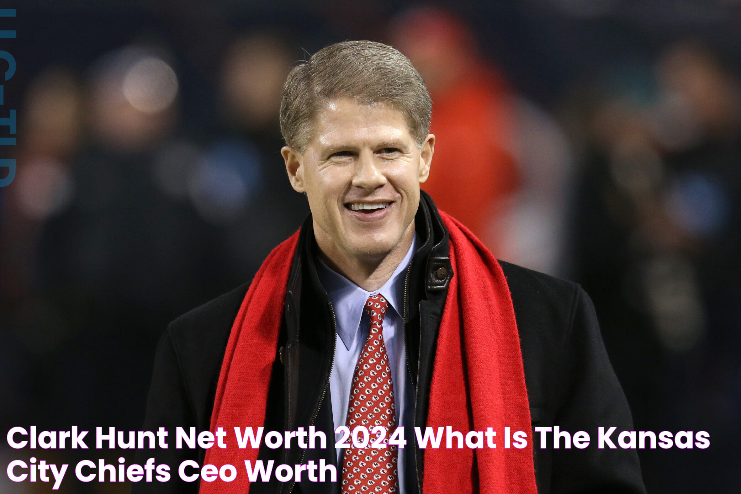 Clark Hunt Net Worth 2024 What Is The Kansas City Chiefs CEO Worth?