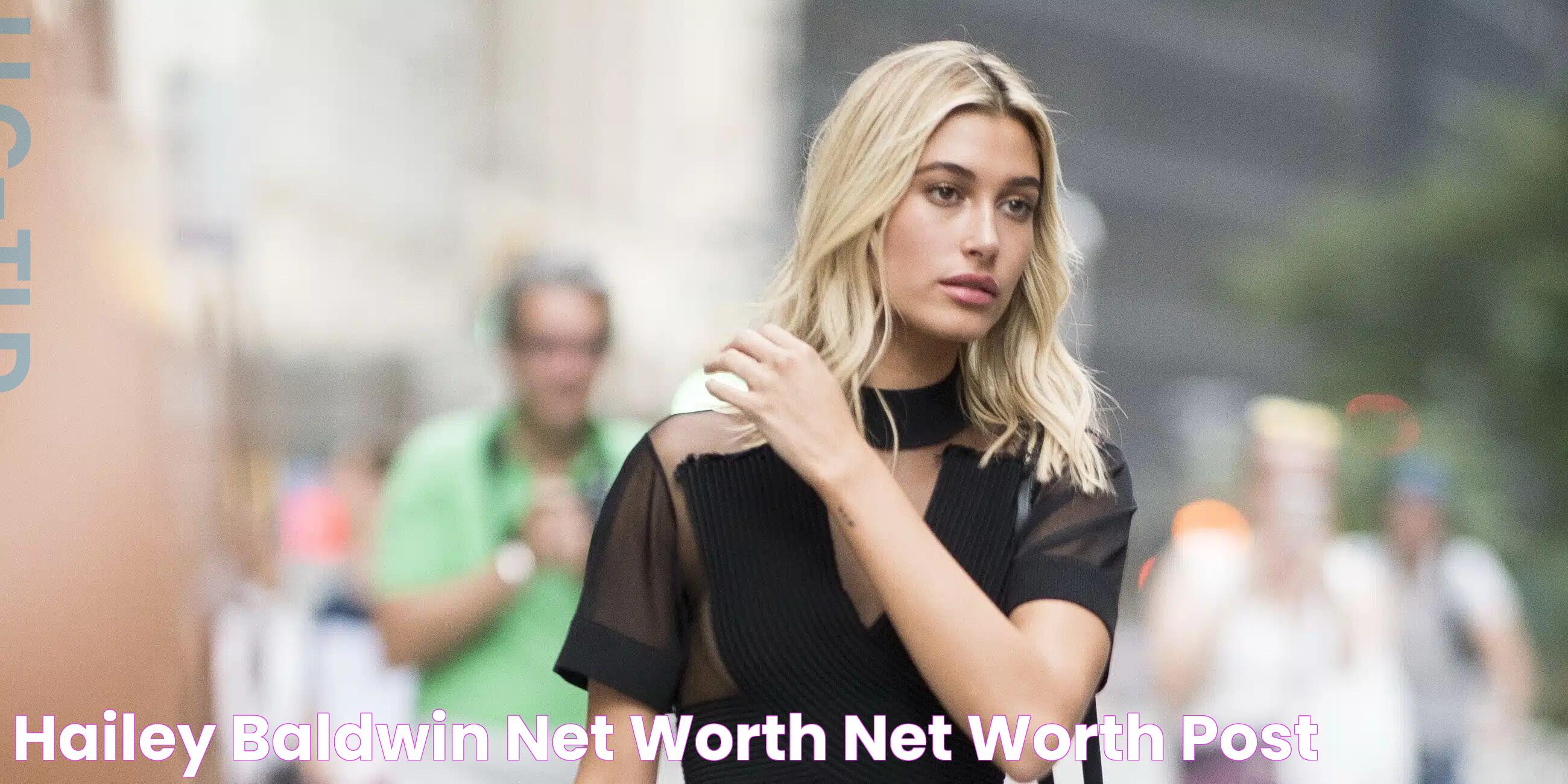 Hailey Baldwin Net Worth Net Worth Post