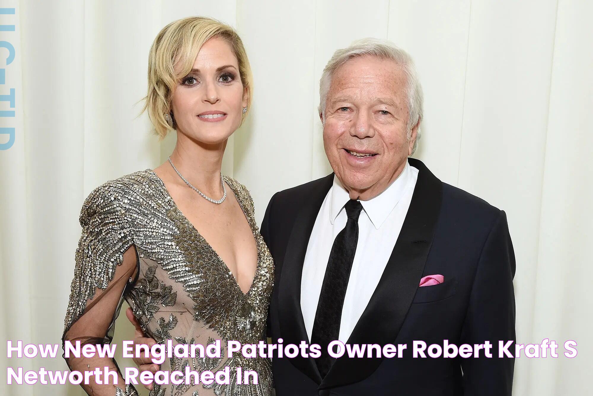 How New England Patriots Owner Robert Kraft’s Networth Reached in