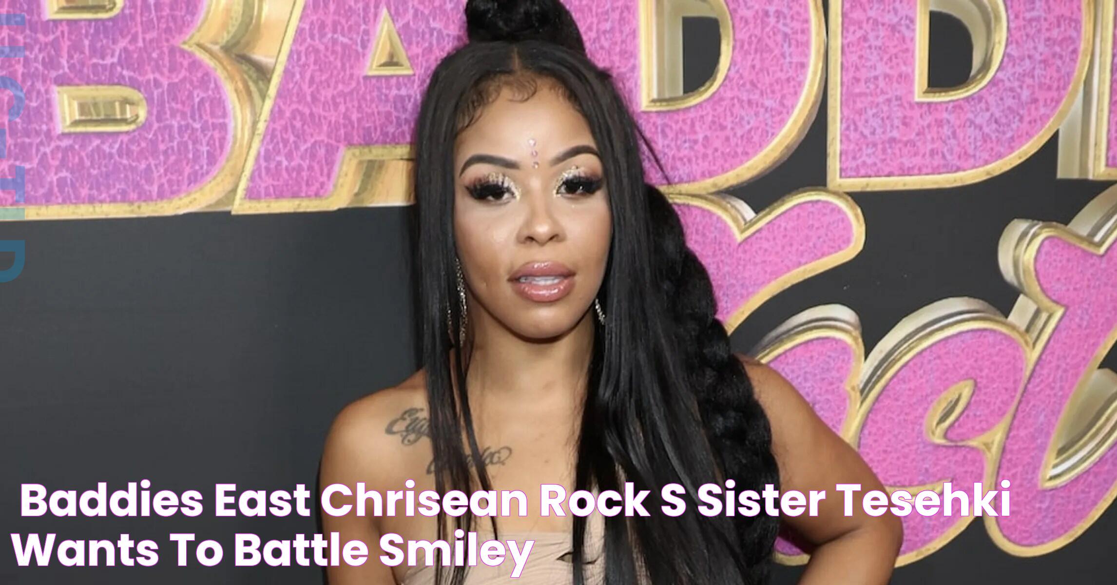 "Baddies East" Chrisean Rock's Sister Tesehki Wants To Battle Smiley