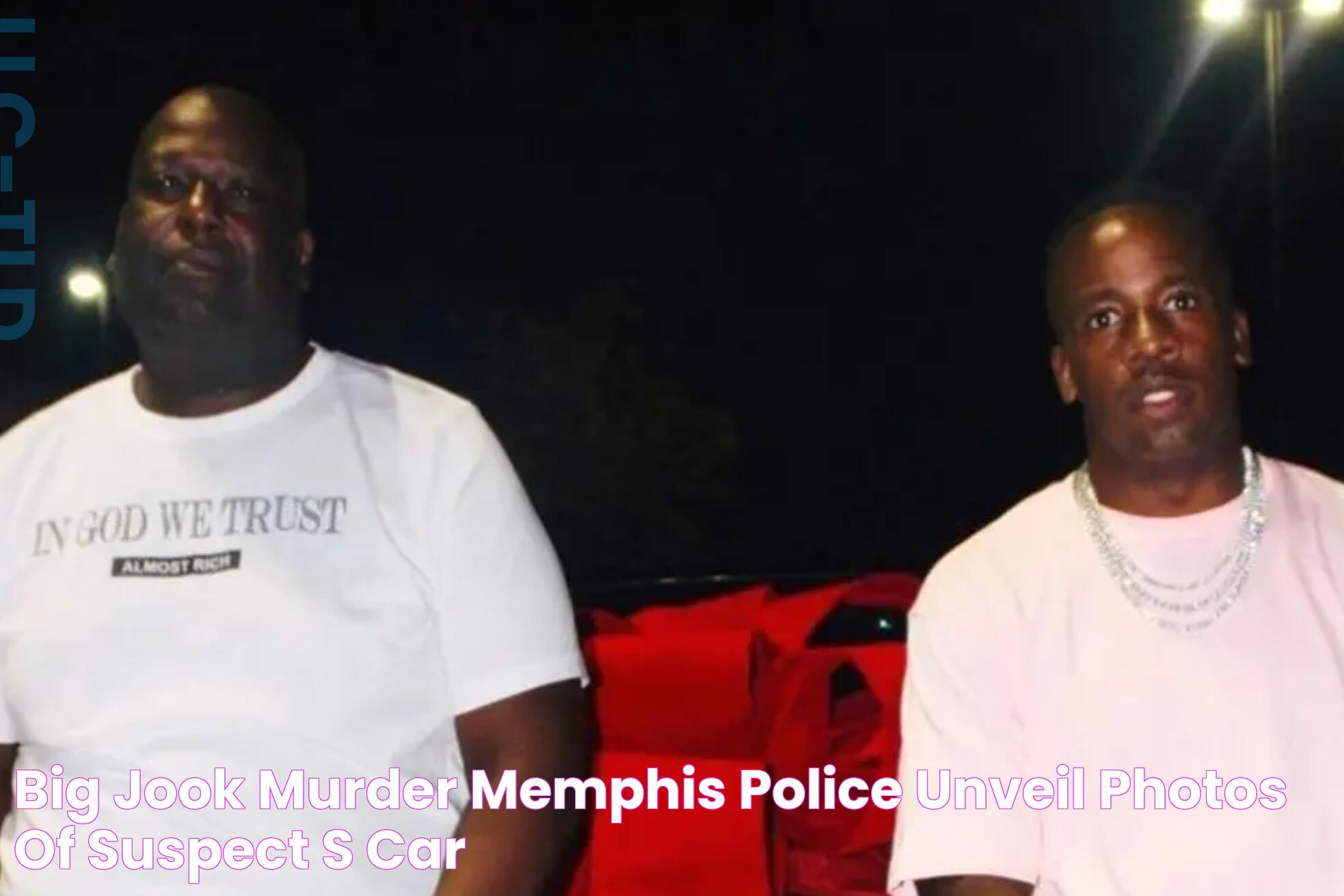 Big Jook Murder Memphis Police Unveil Photos Of Suspect's Car