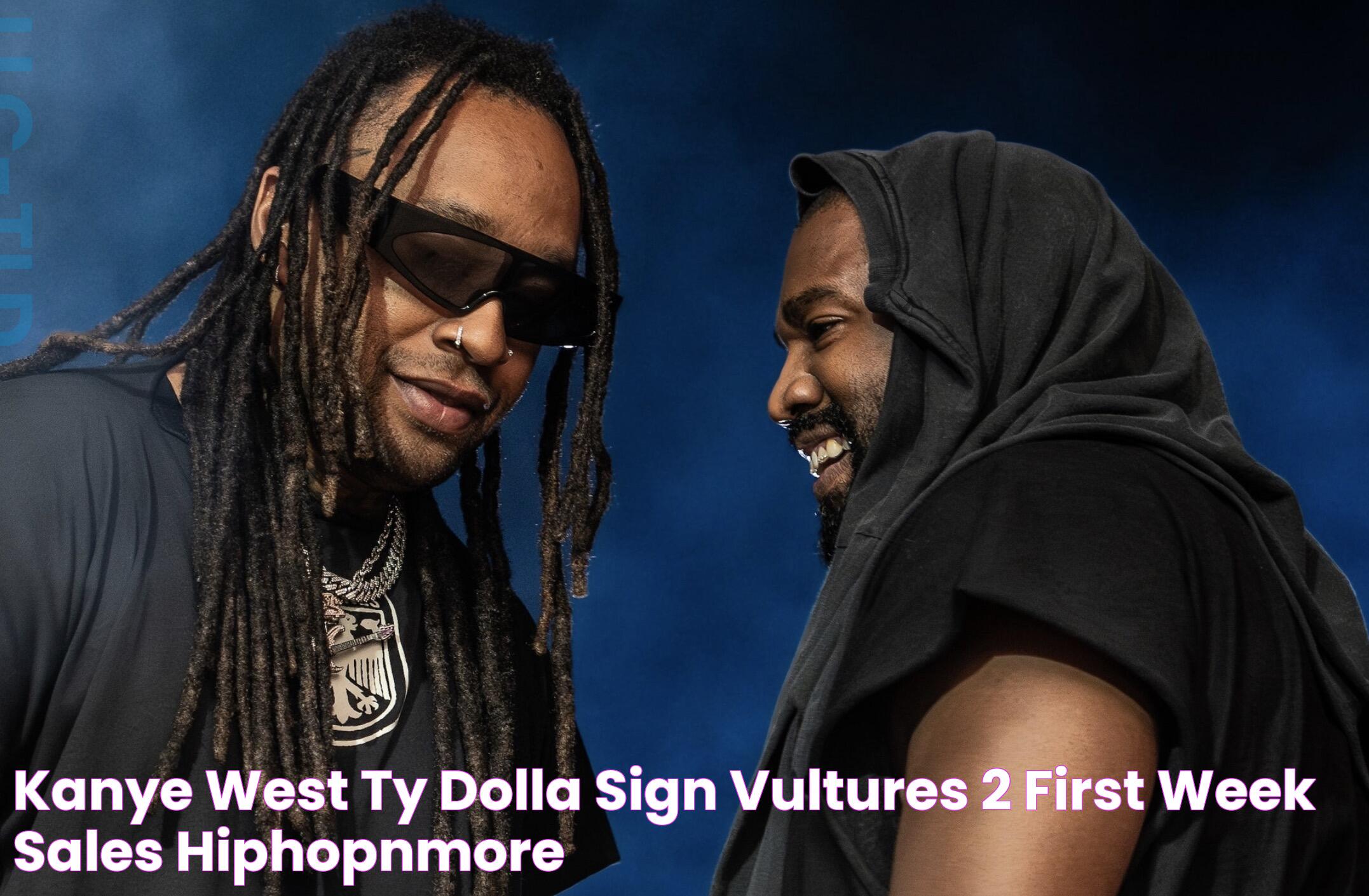 Kanye West & Ty Dolla Sign 'VULTURES 2' First Week Sales HipHopNMore