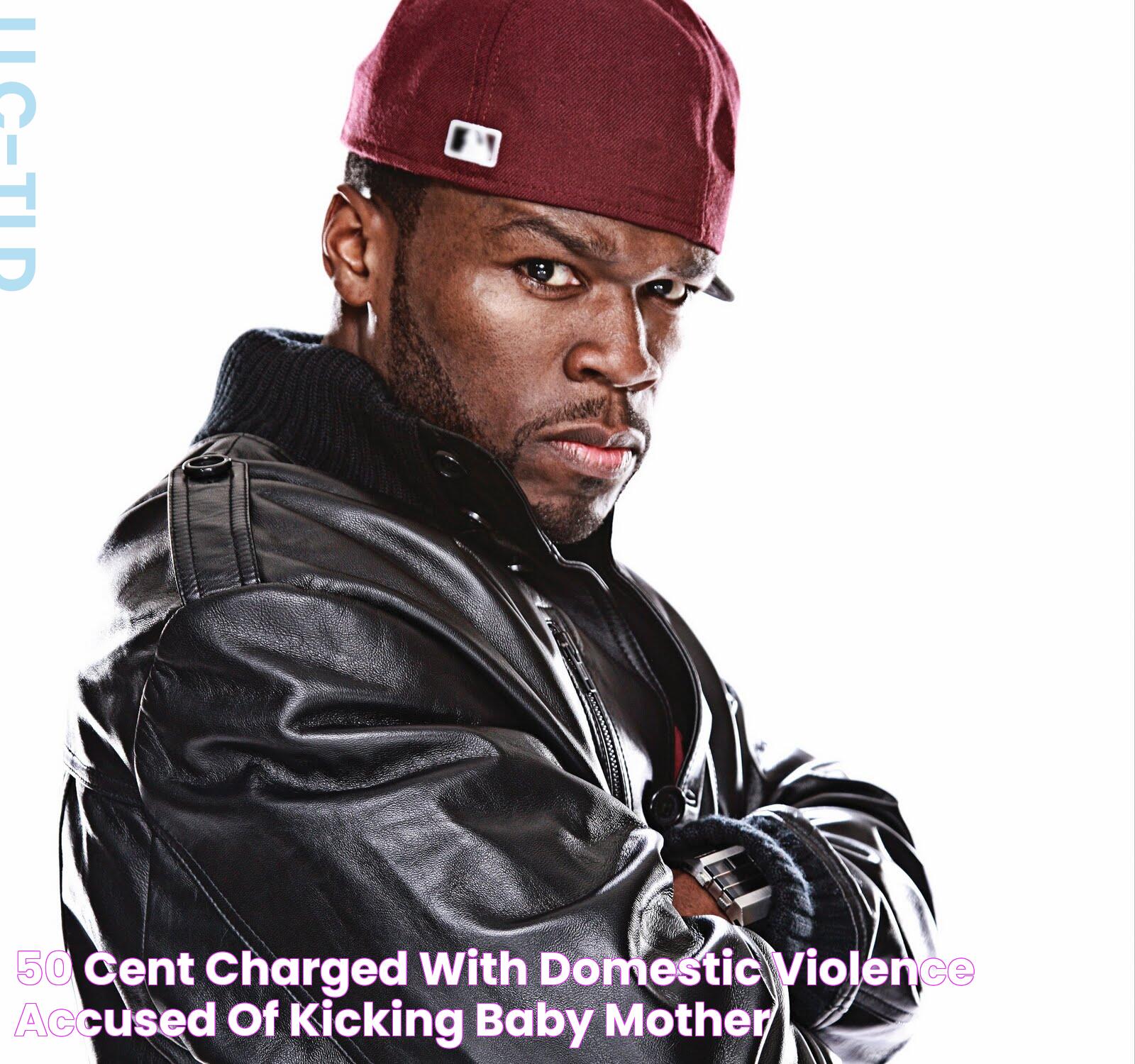 50 Cent Charged With Domestic Violence / Accused Of Kicking Baby Mother