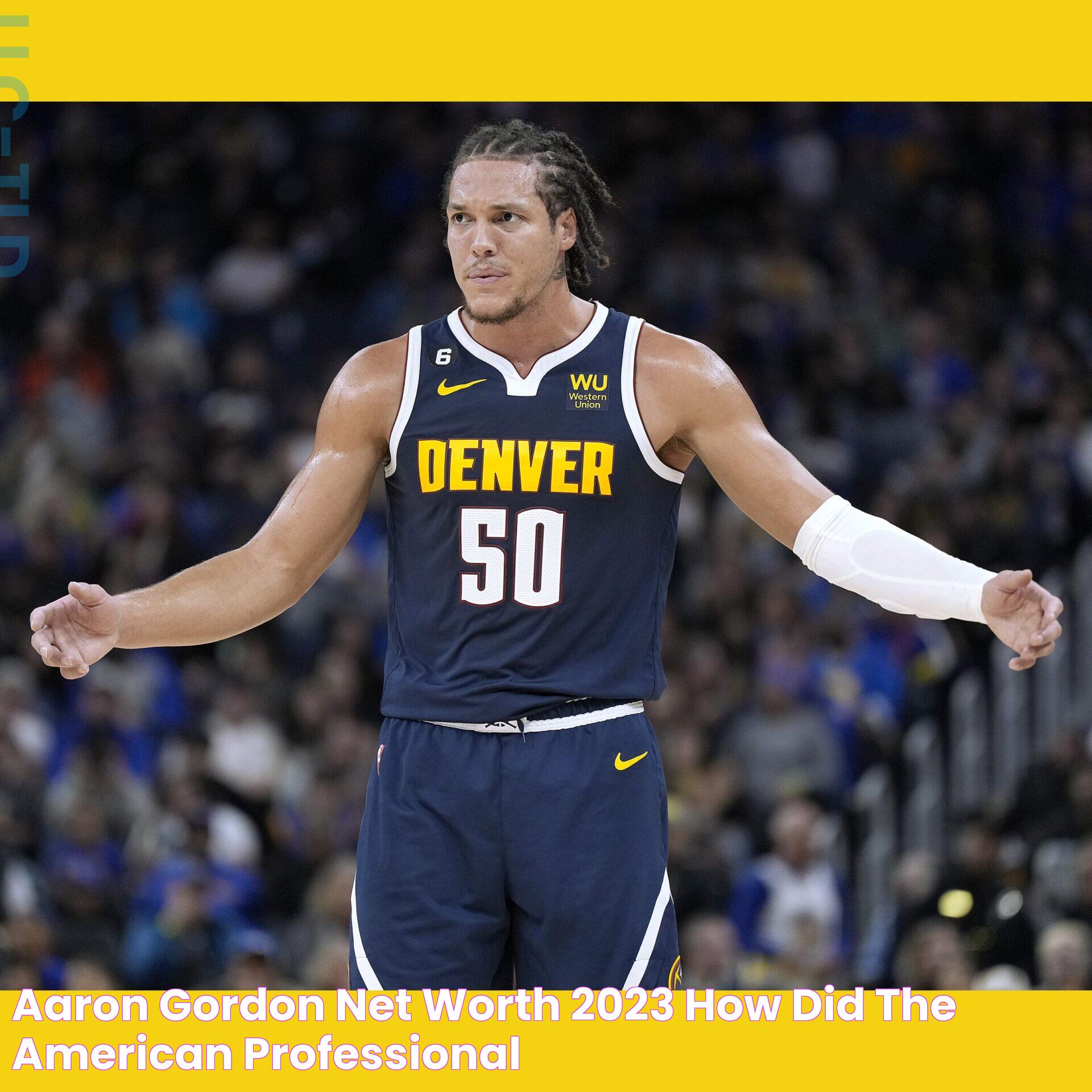 Aaron Gordon Net Worth 2023 How did the American Professional