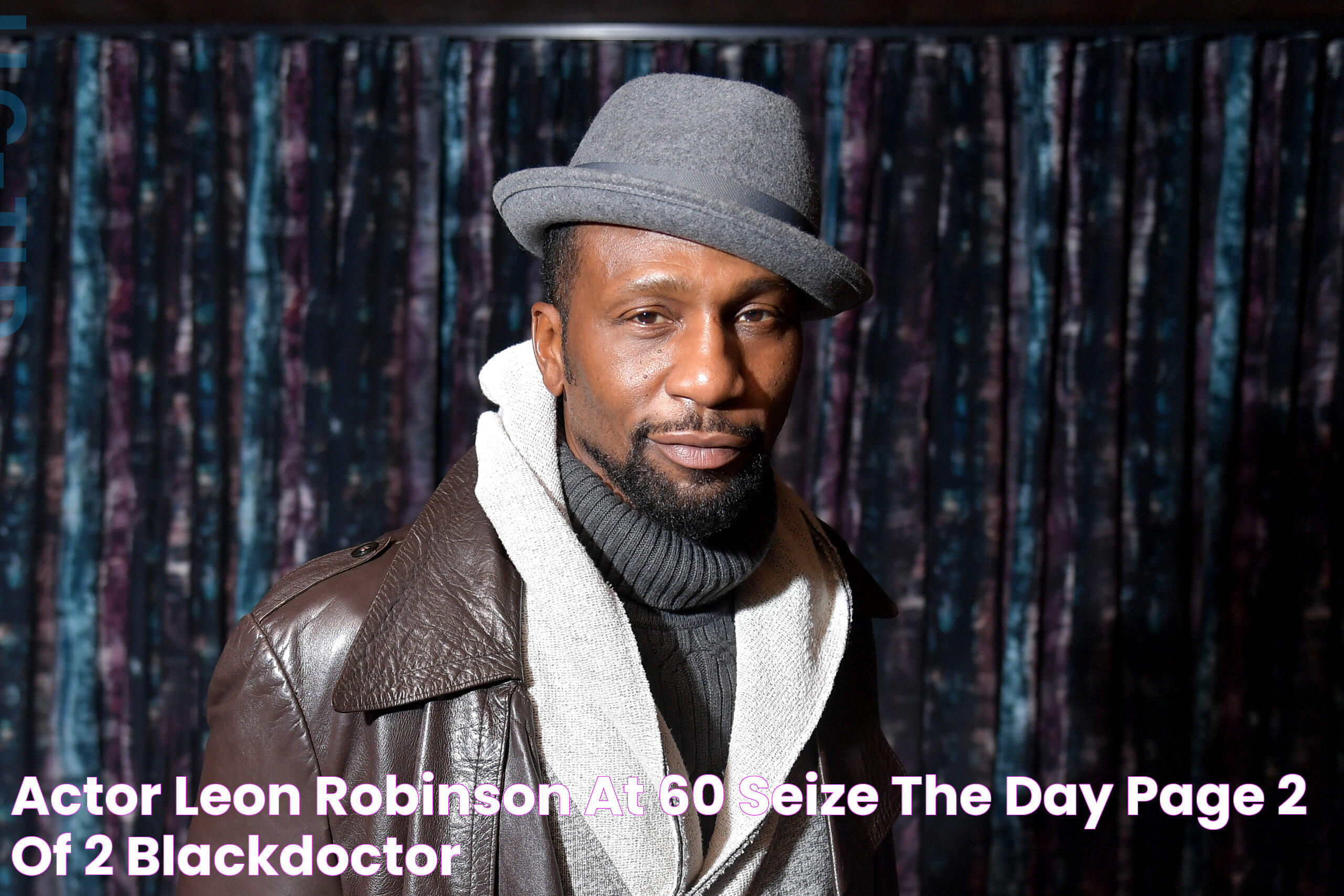 Actor Leon Robinson at 60 "Seize The Day" Page 2 of 2 BlackDoctor