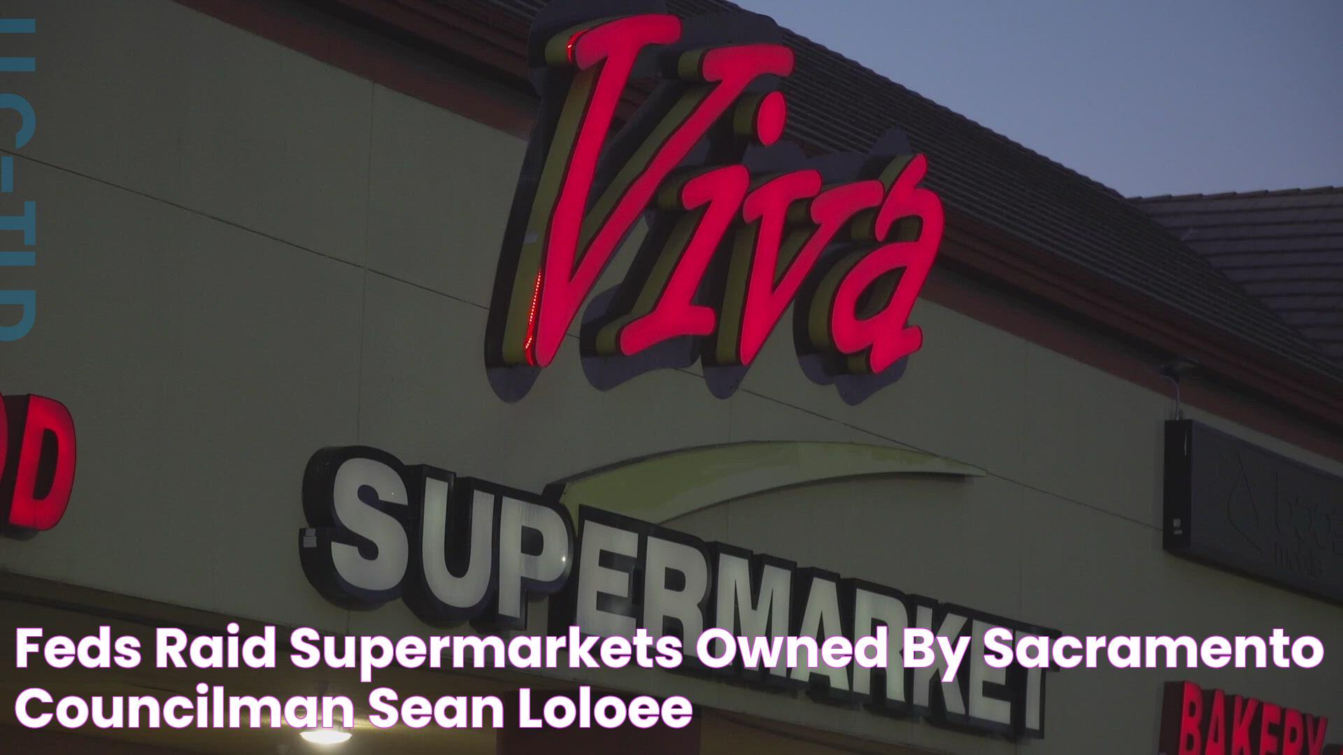 Feds raid supermarkets owned by Sacramento councilman Sean Loloee