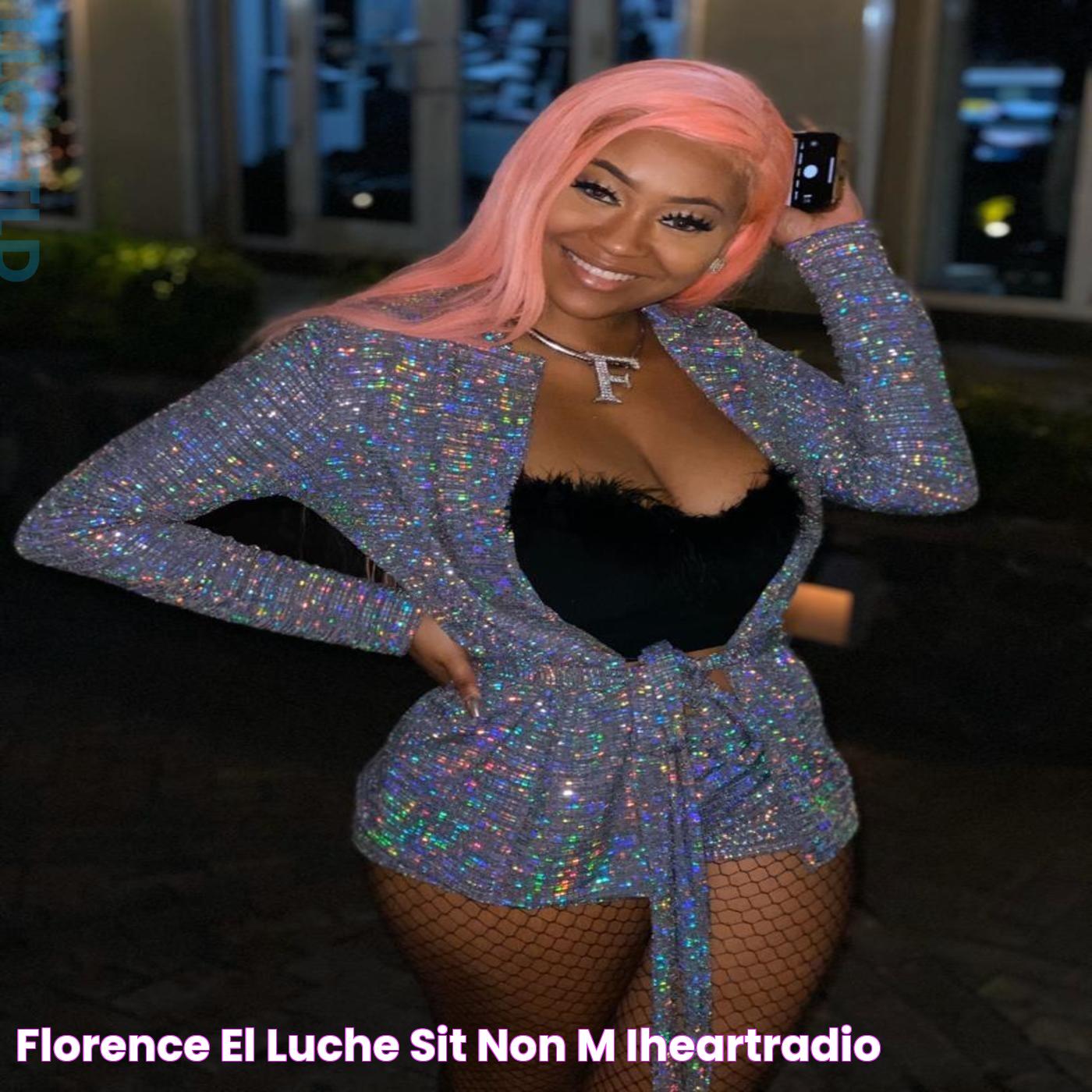 Florence El Luche Sitè Non'm iHeartRadio