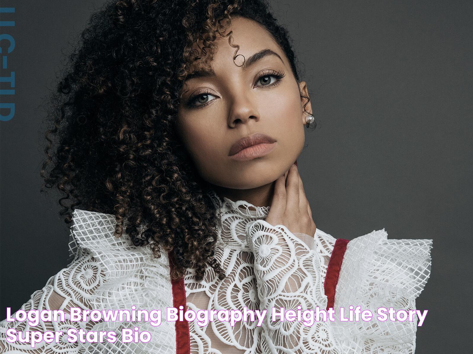 Logan Browning Biography, Height & Life Story Super Stars Bio