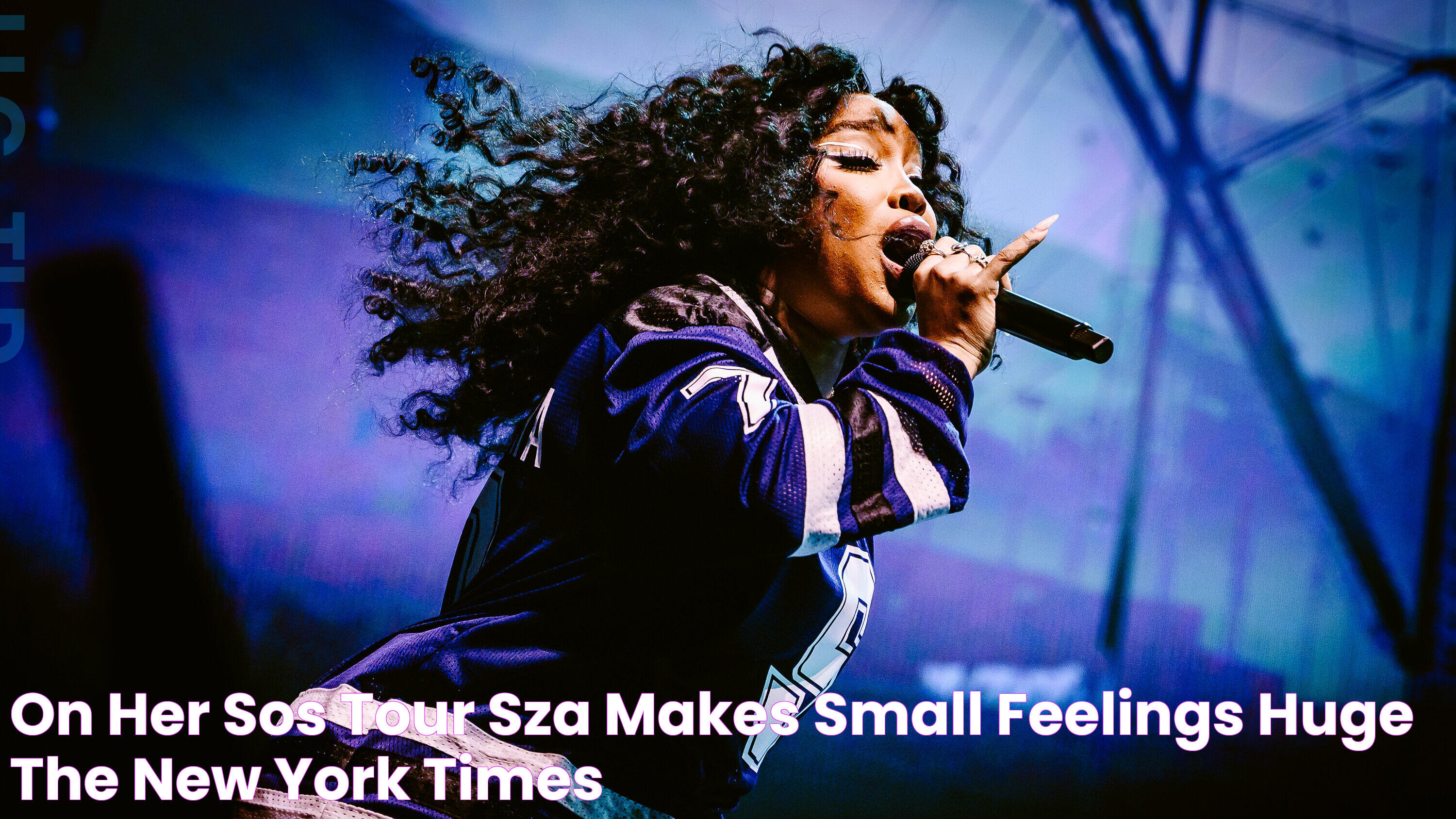 On Her SOS Tour, SZA Makes Small Feelings Huge The New York Times