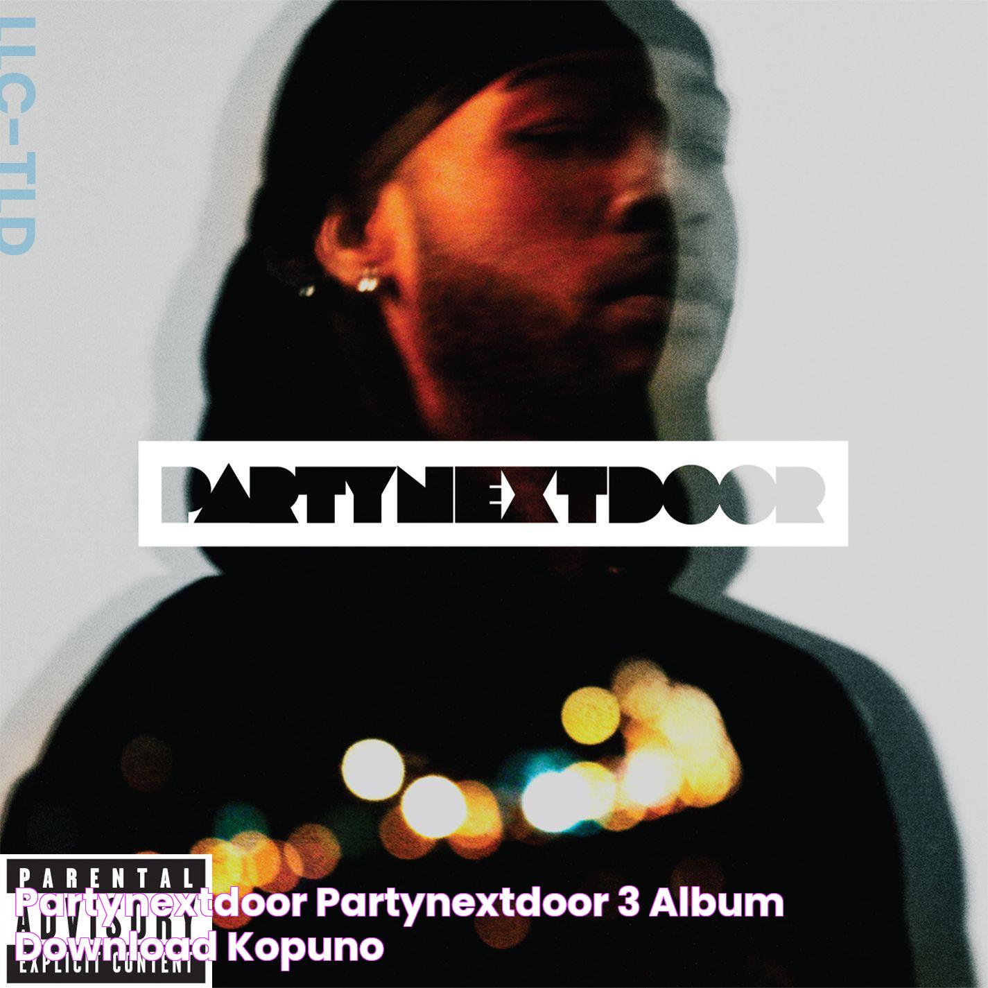 Partynextdoor partynextdoor 3 album download kopuno