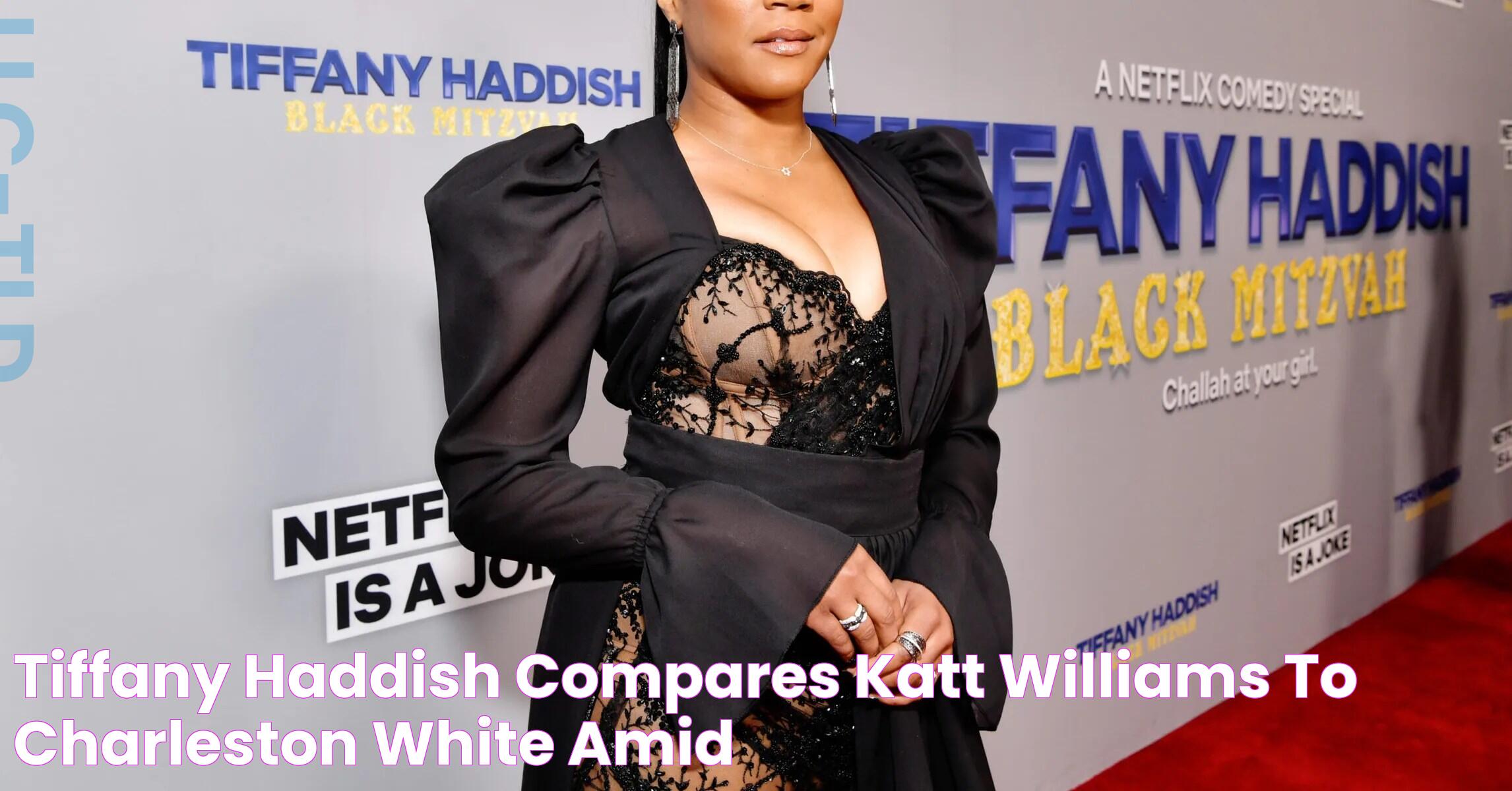 Tiffany Haddish Compares Katt Williams To Charleston White Amid