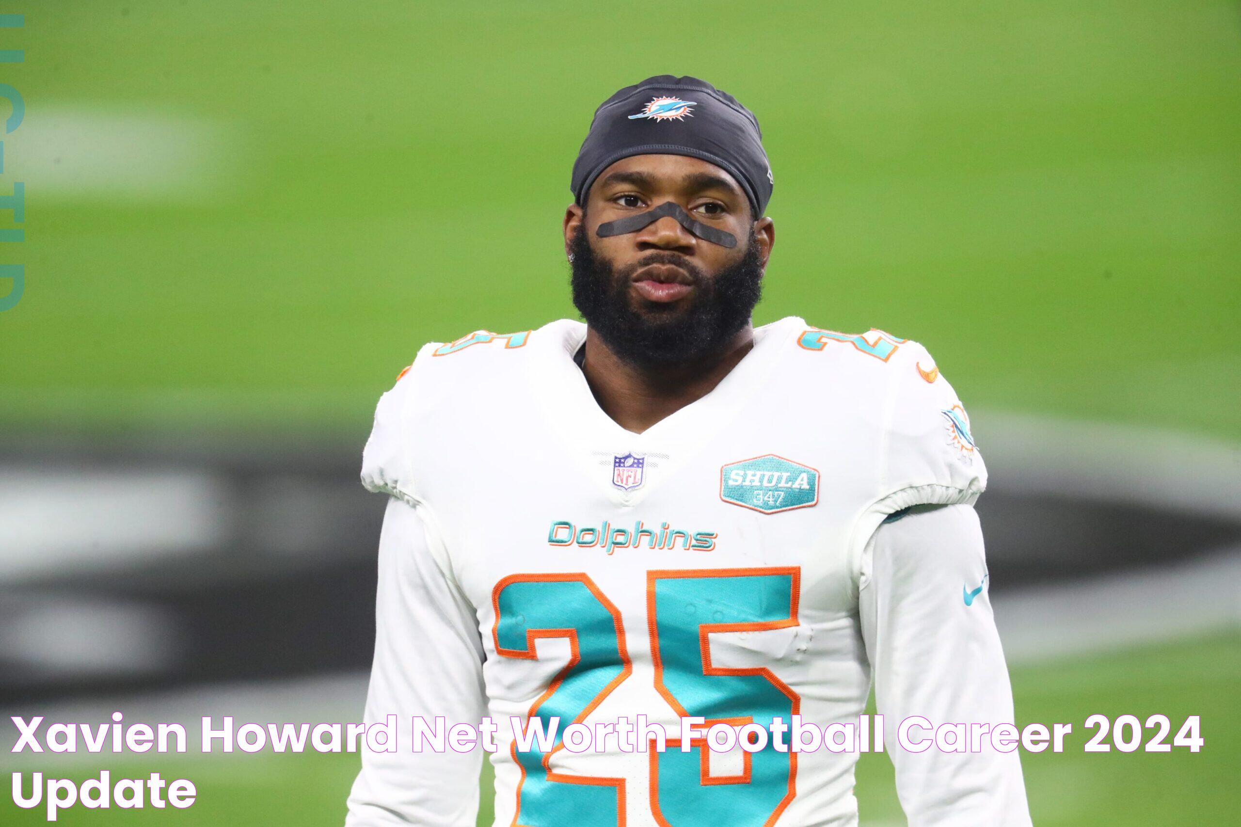 Xavien Howard Net Worth Football Career & [2024 Update]