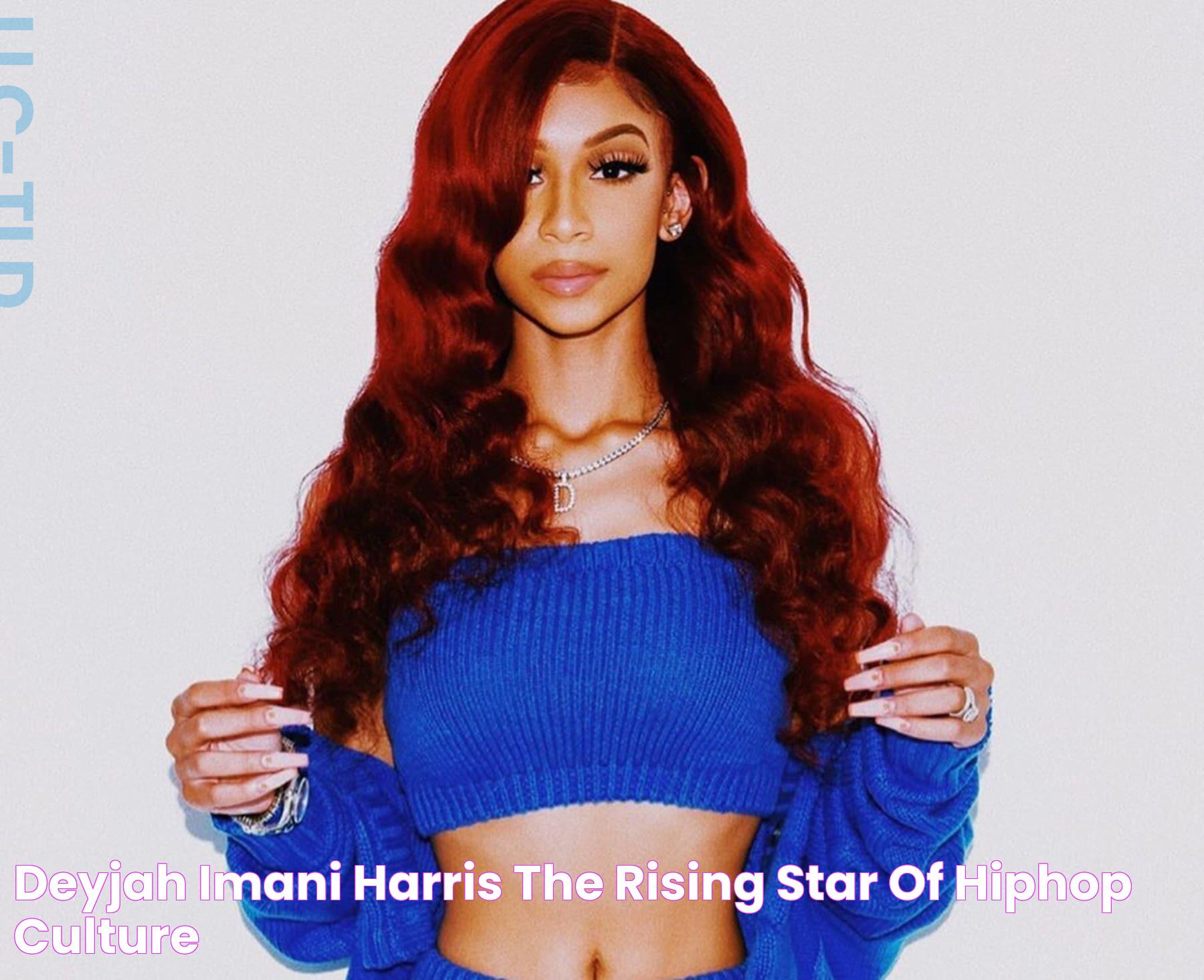 Deyjah Imani Harris The Rising Star Of HipHop Culture