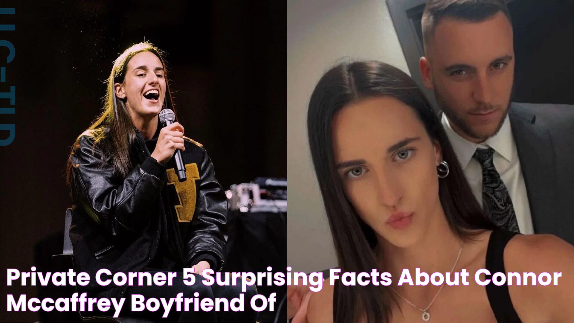 Private corner 5 surprising facts about Connor McCaffrey, boyfriend of