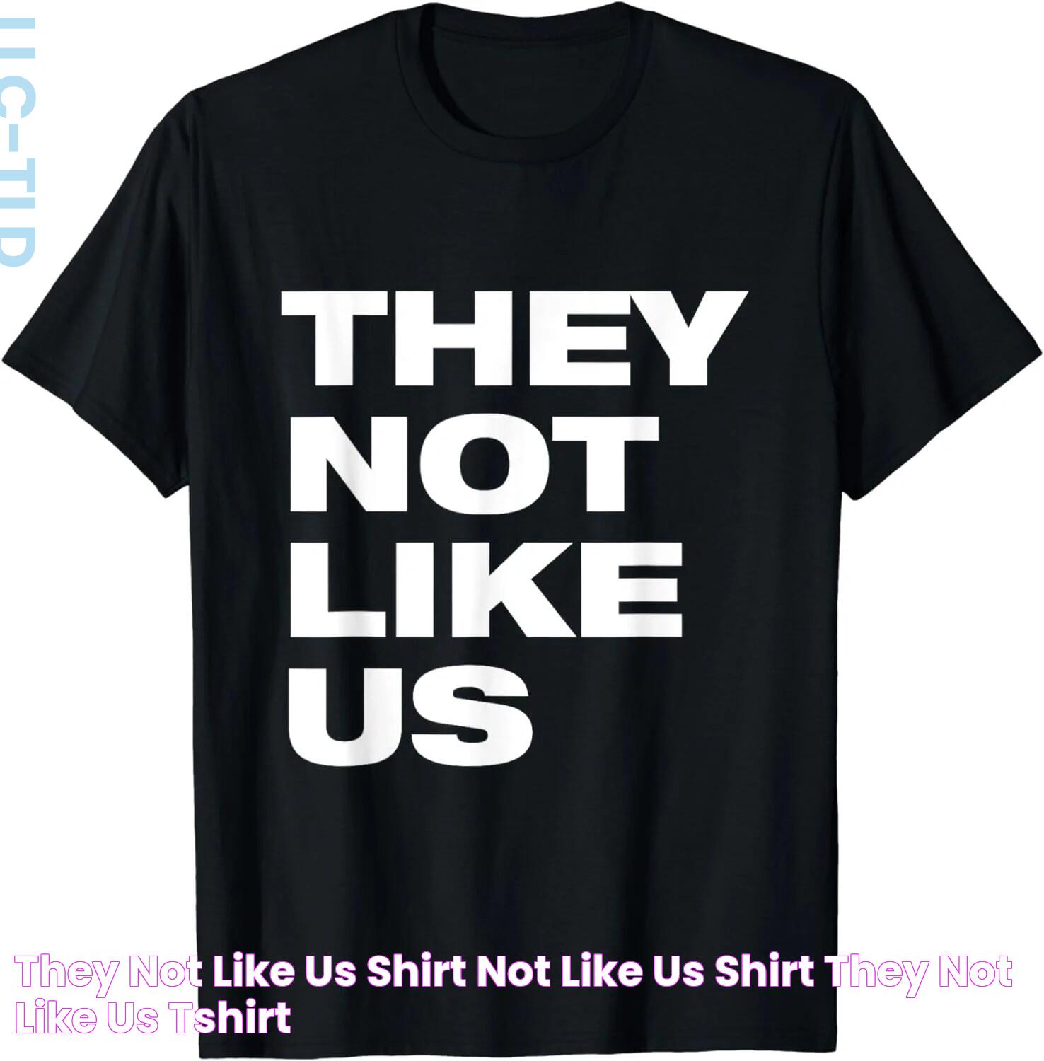 THEY NOT LIKE US SHIRT, NOT LIKE US SHIRT, THEY NOT LIKE US TShirt