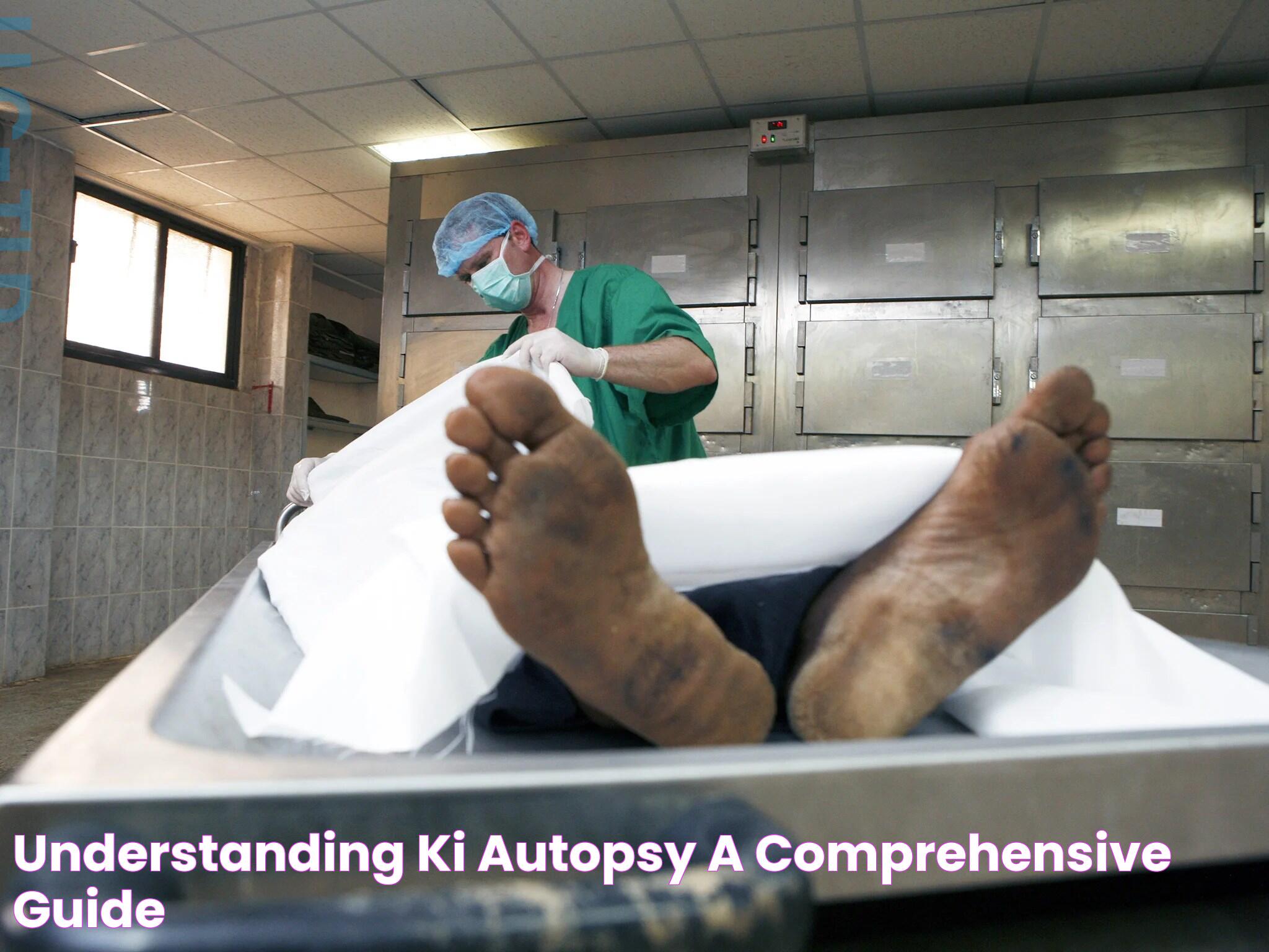 Understanding Ki Autopsy A Comprehensive Guide