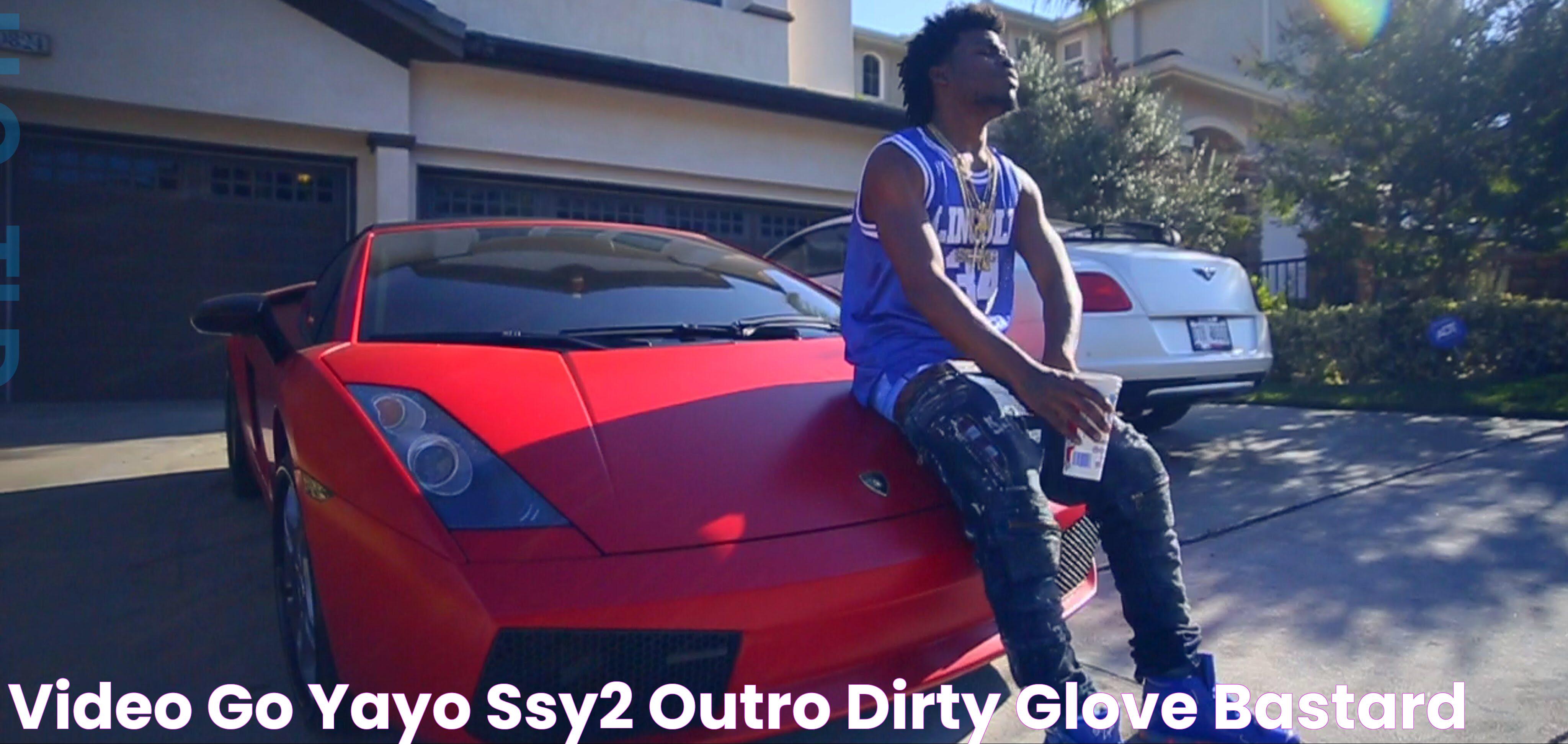 Video Go Yayo SSY2 Outro Dirty Glove Bastard