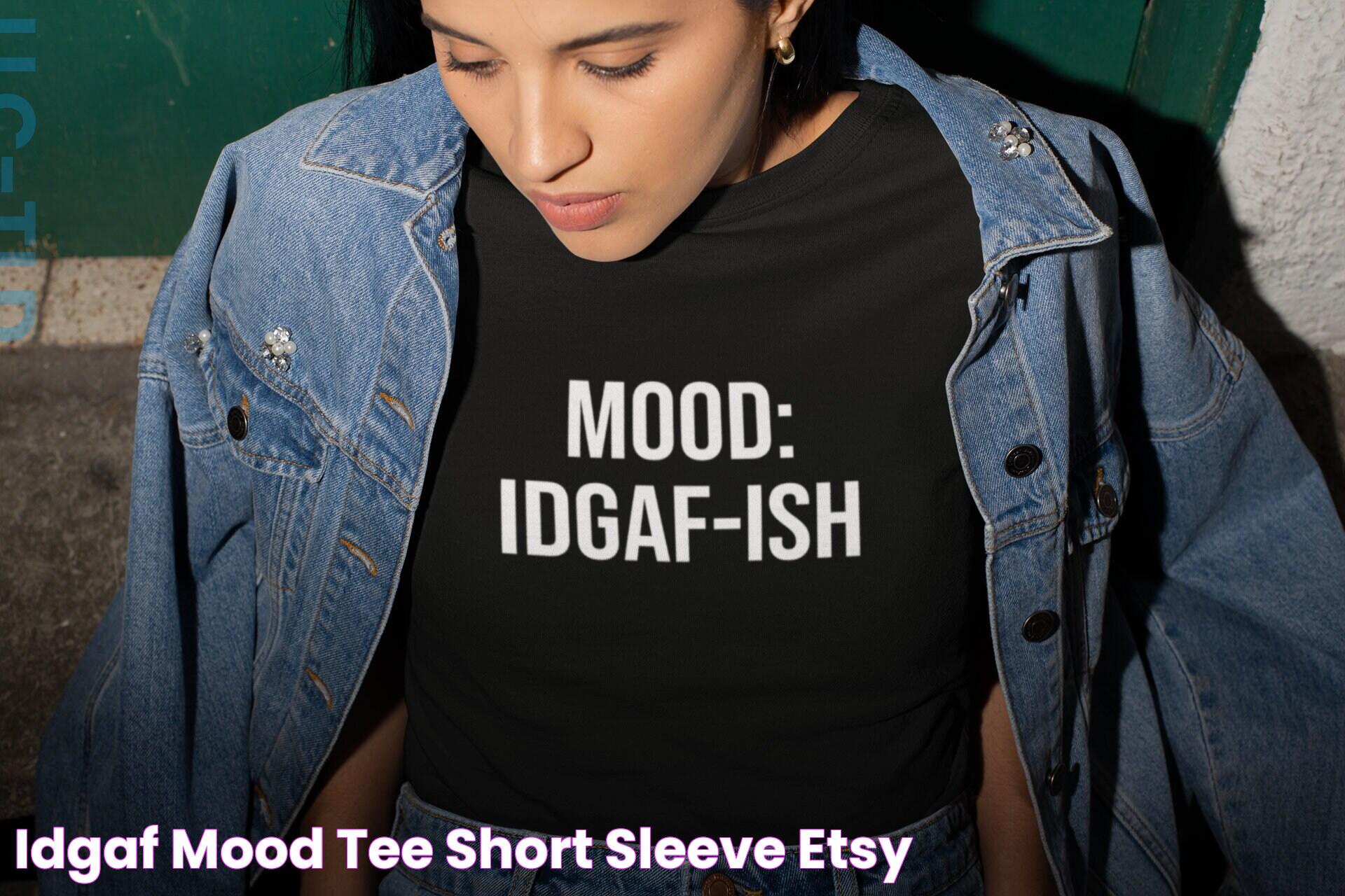 IDGAF Mood Tee short Sleeve Etsy