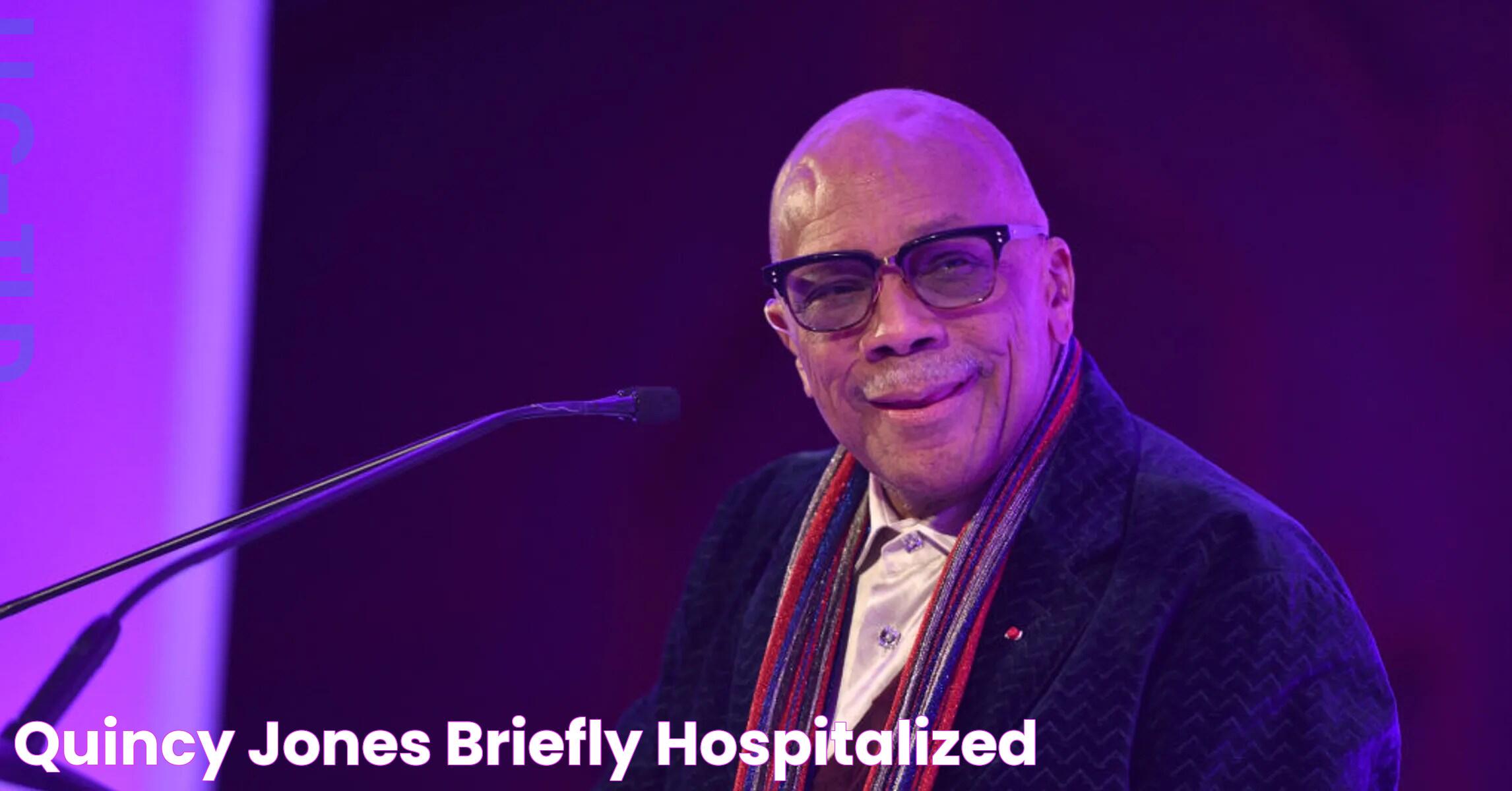 Quincy Jones Briefly Hospitalized