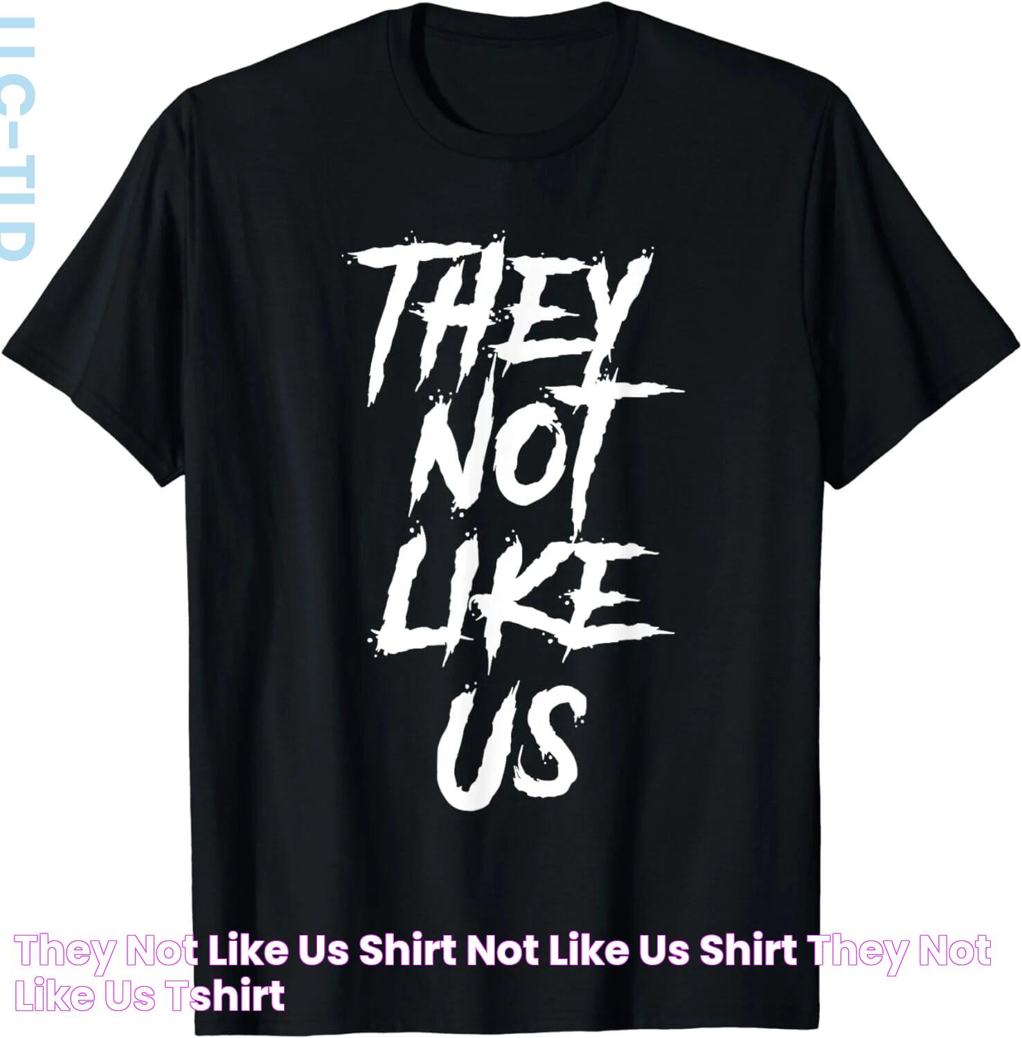 THEY NOT LIKE US SHIRT, NOT LIKE US SHIRT, THEY NOT LIKE US TShirt