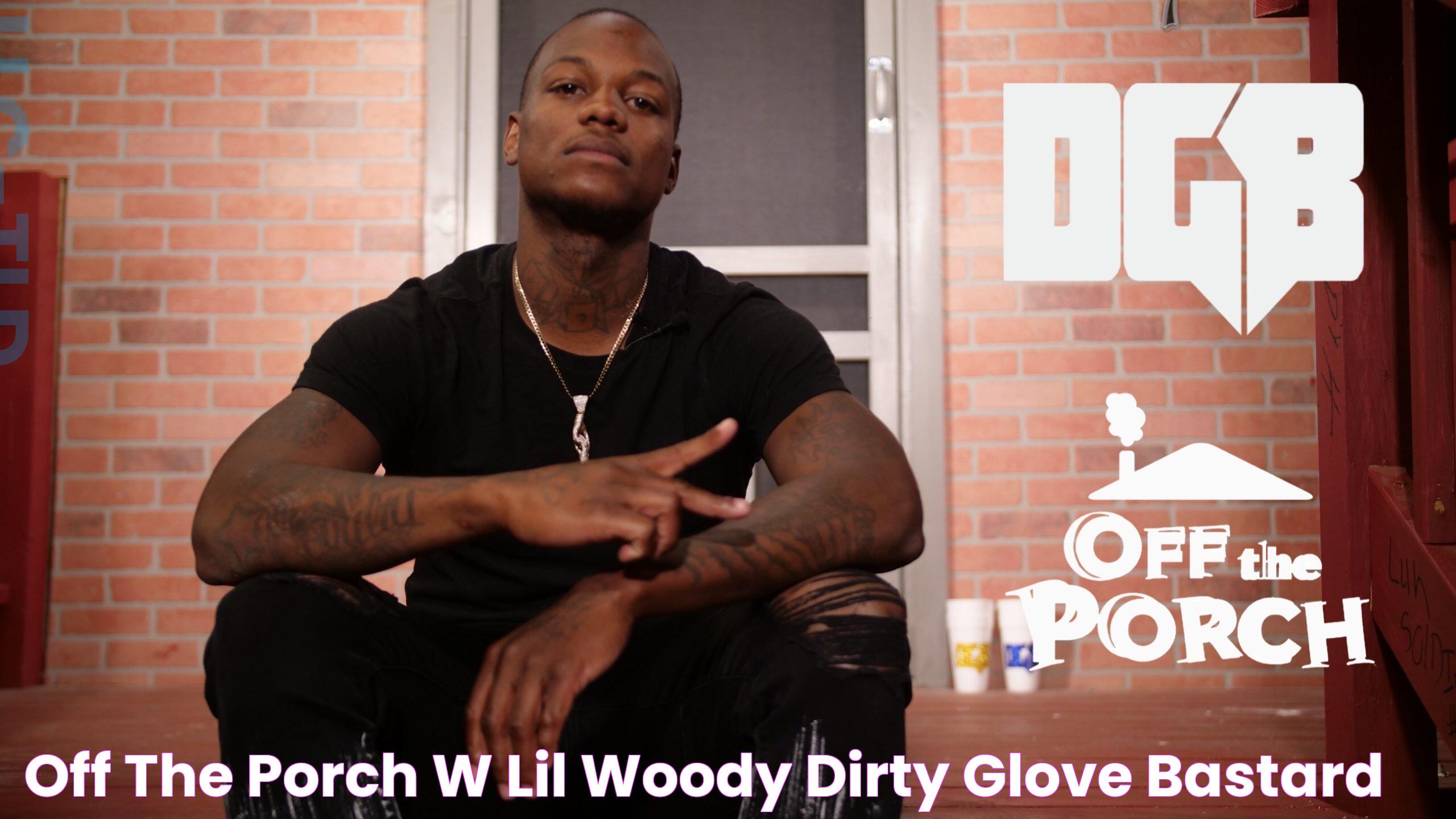 "Off The Porch" w/ Lil Woody Dirty Glove Bastard