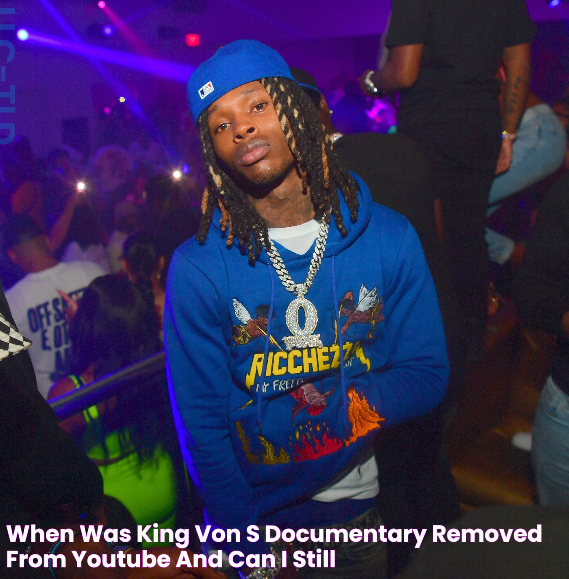 When was King Von's documentary removed from YouTube and can I still