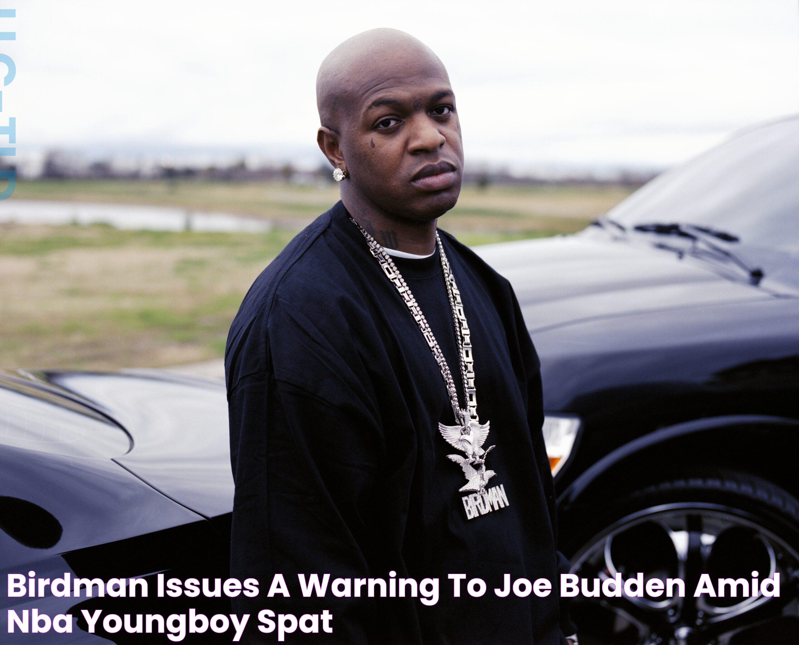 Birdman Issues A Warning To Joe Budden Amid NBA Youngboy Spat