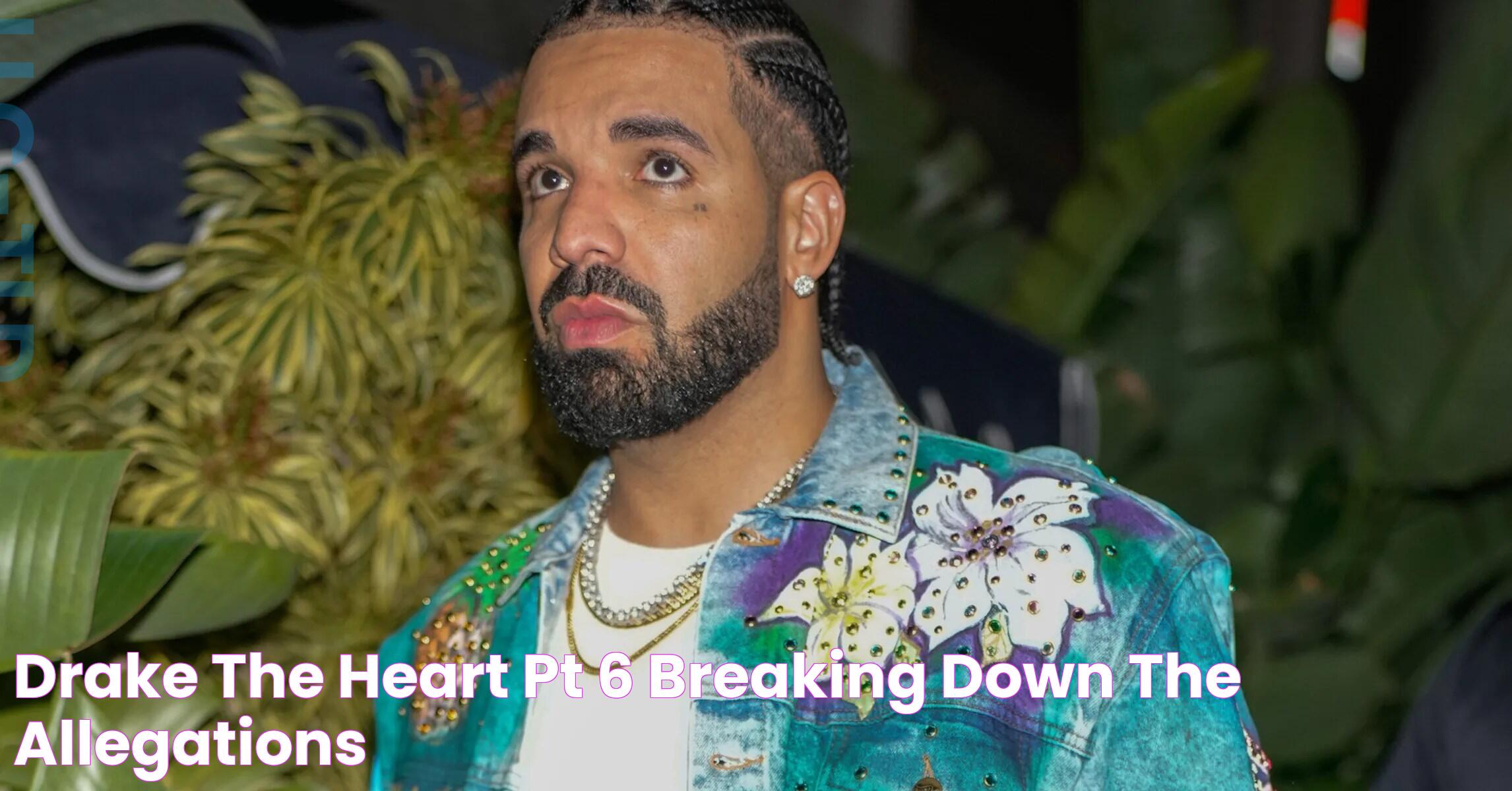 Drake "The Heart Pt 6" Breaking Down The Allegations