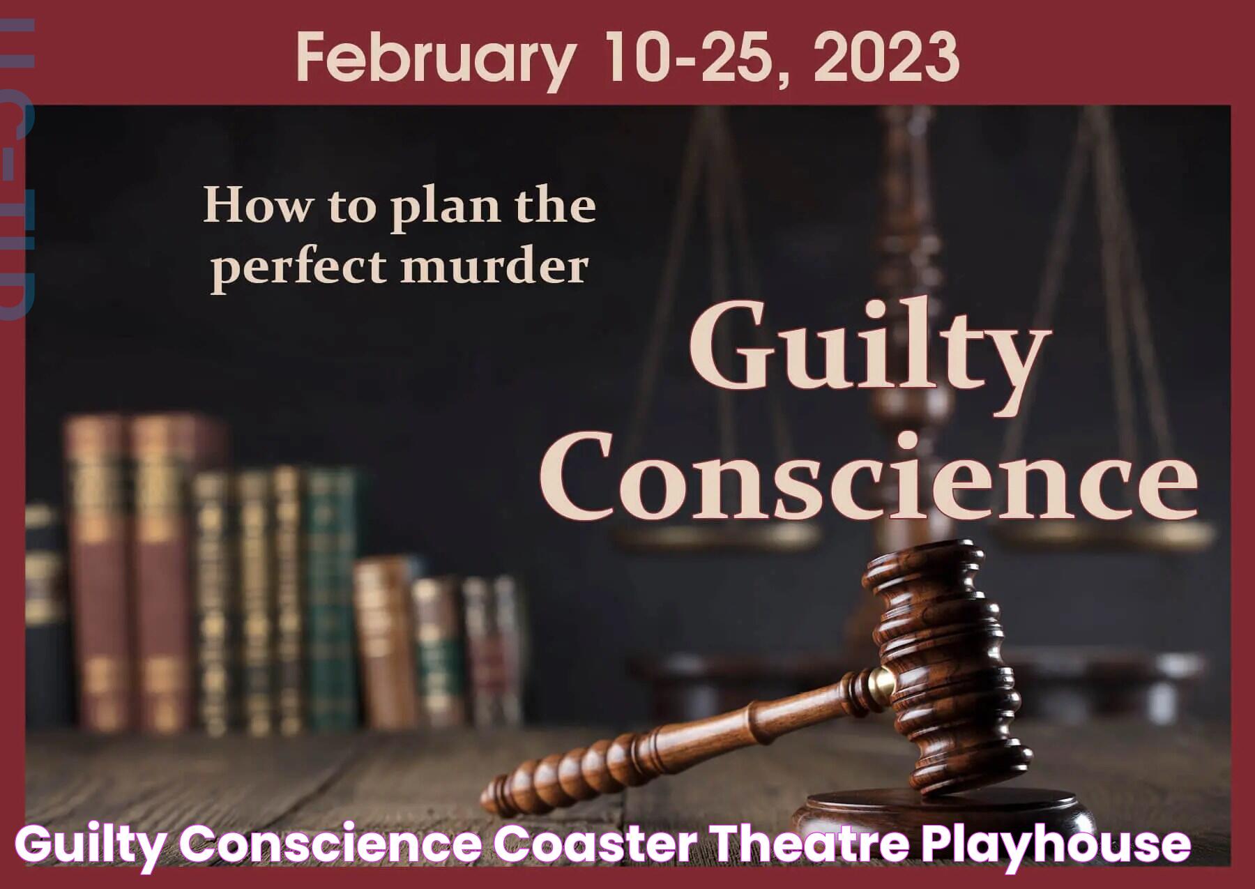 Guilty Conscience Coaster Theatre Playhouse