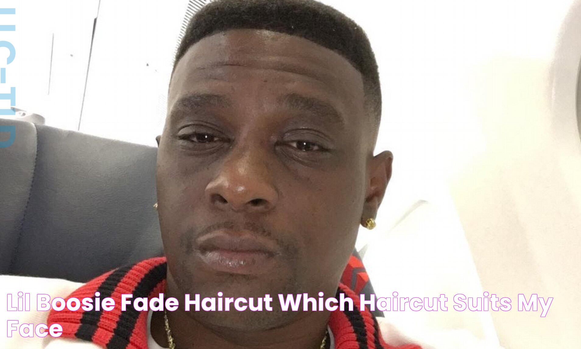 Lil Boosie Fade Haircut which haircut suits my face