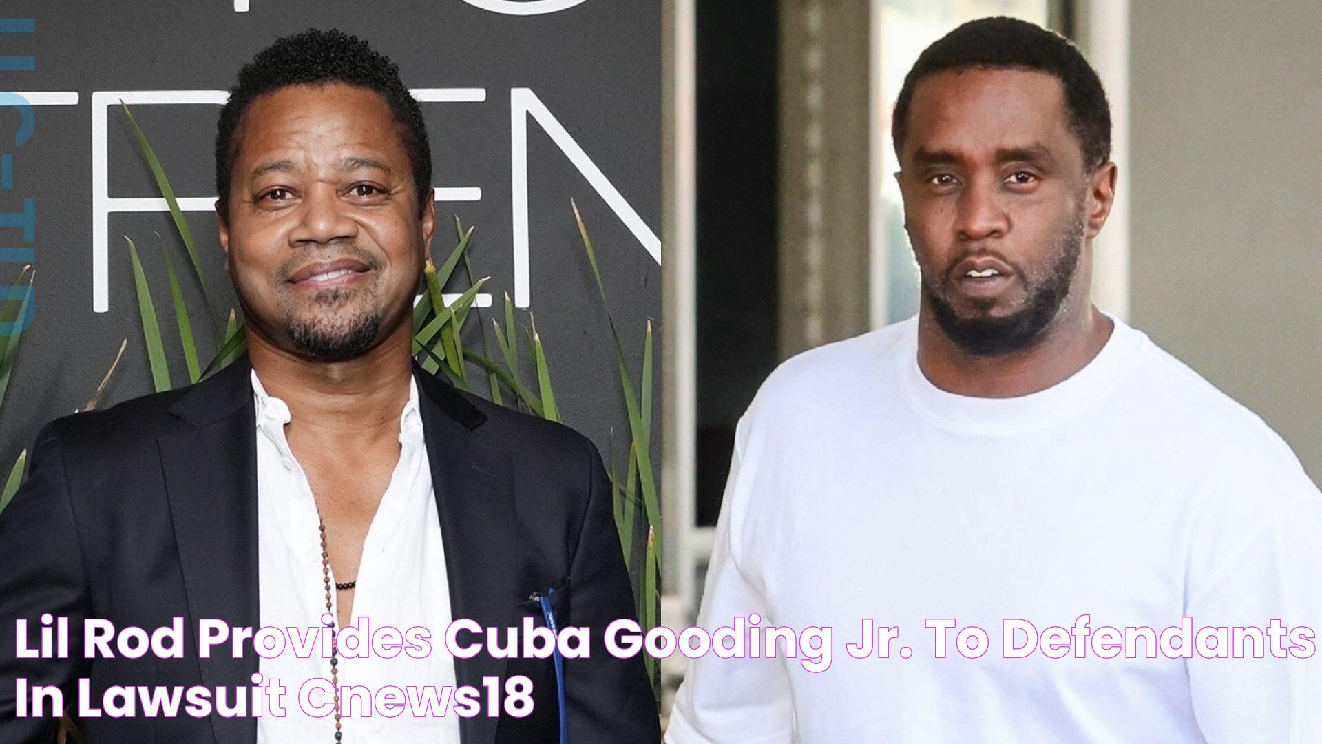 Lil Rod Provides Cuba Gooding Jr. To Defendants In Lawsuit CNEWS18