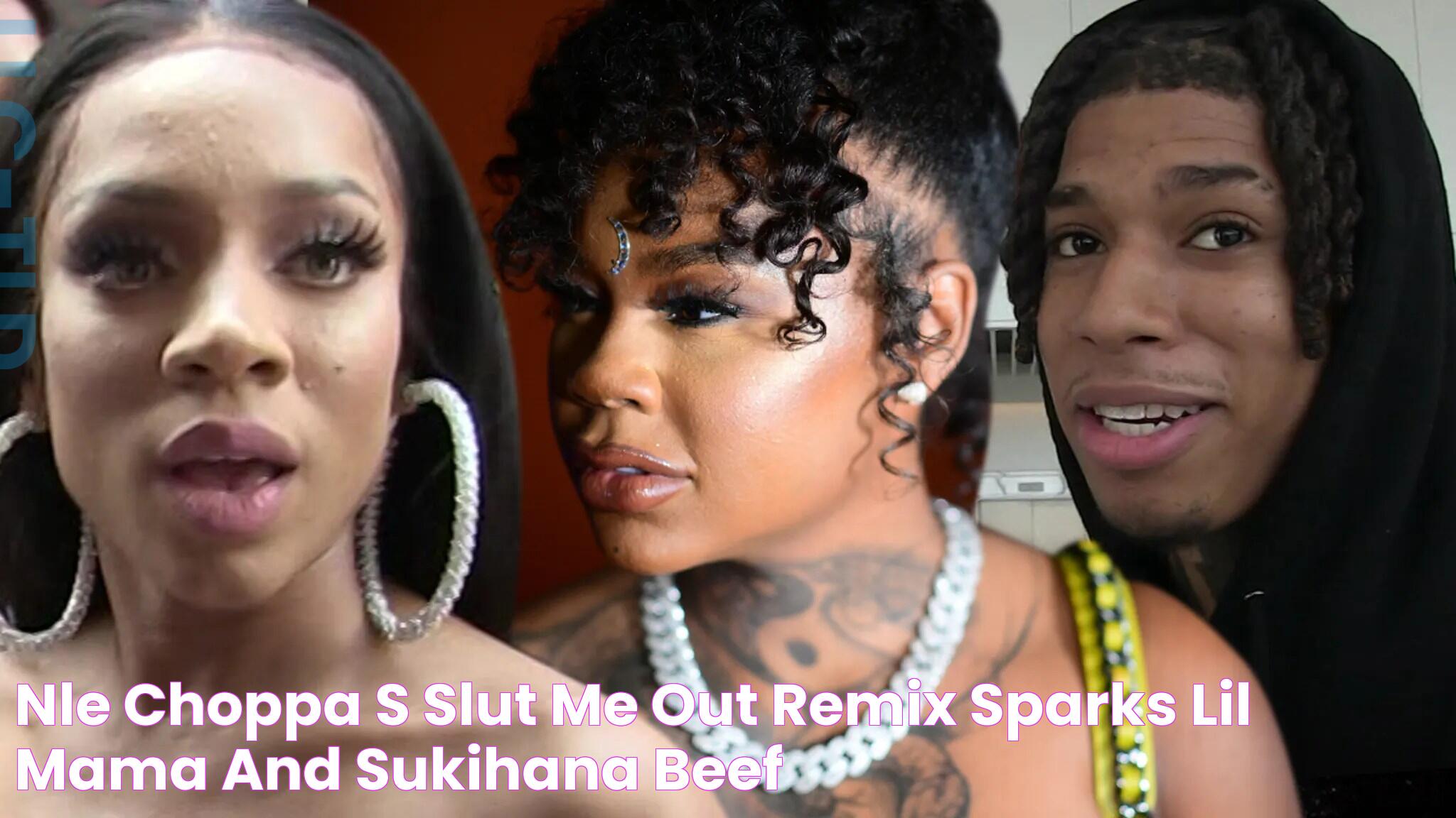 NLE Choppa's 'Slut Me Out (Remix)' Sparks Lil Mama and Sukihana Beef