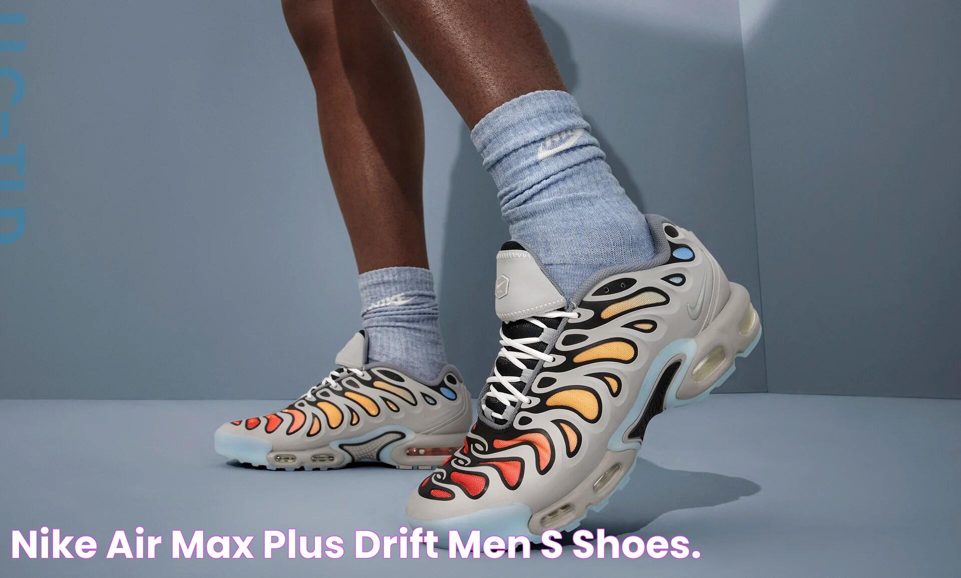 Alluring Features And Performance Of Nike Air Max Plus Drift