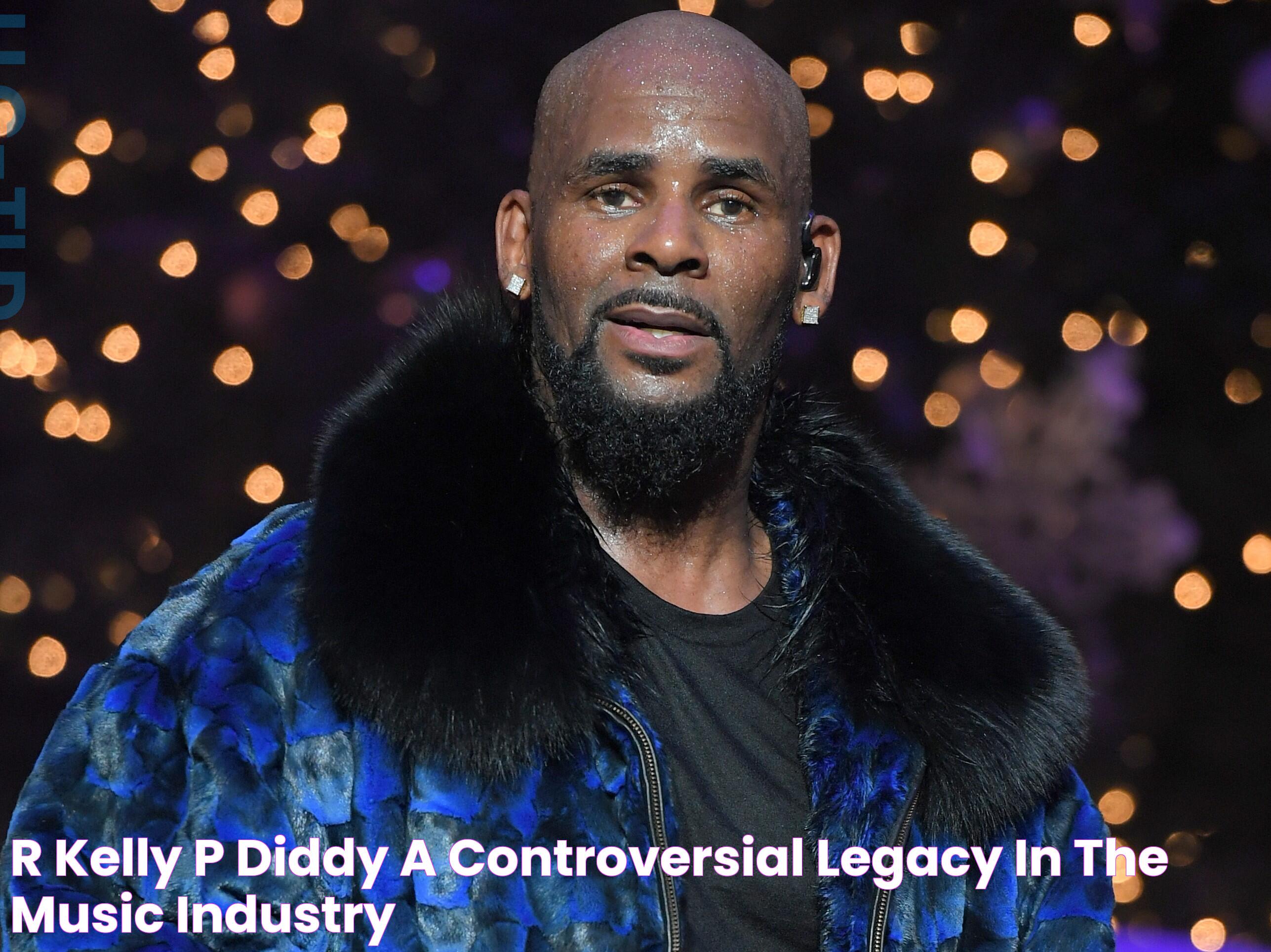 Behind The Scenes: The Impact Of P. Diddy And R. Kelly