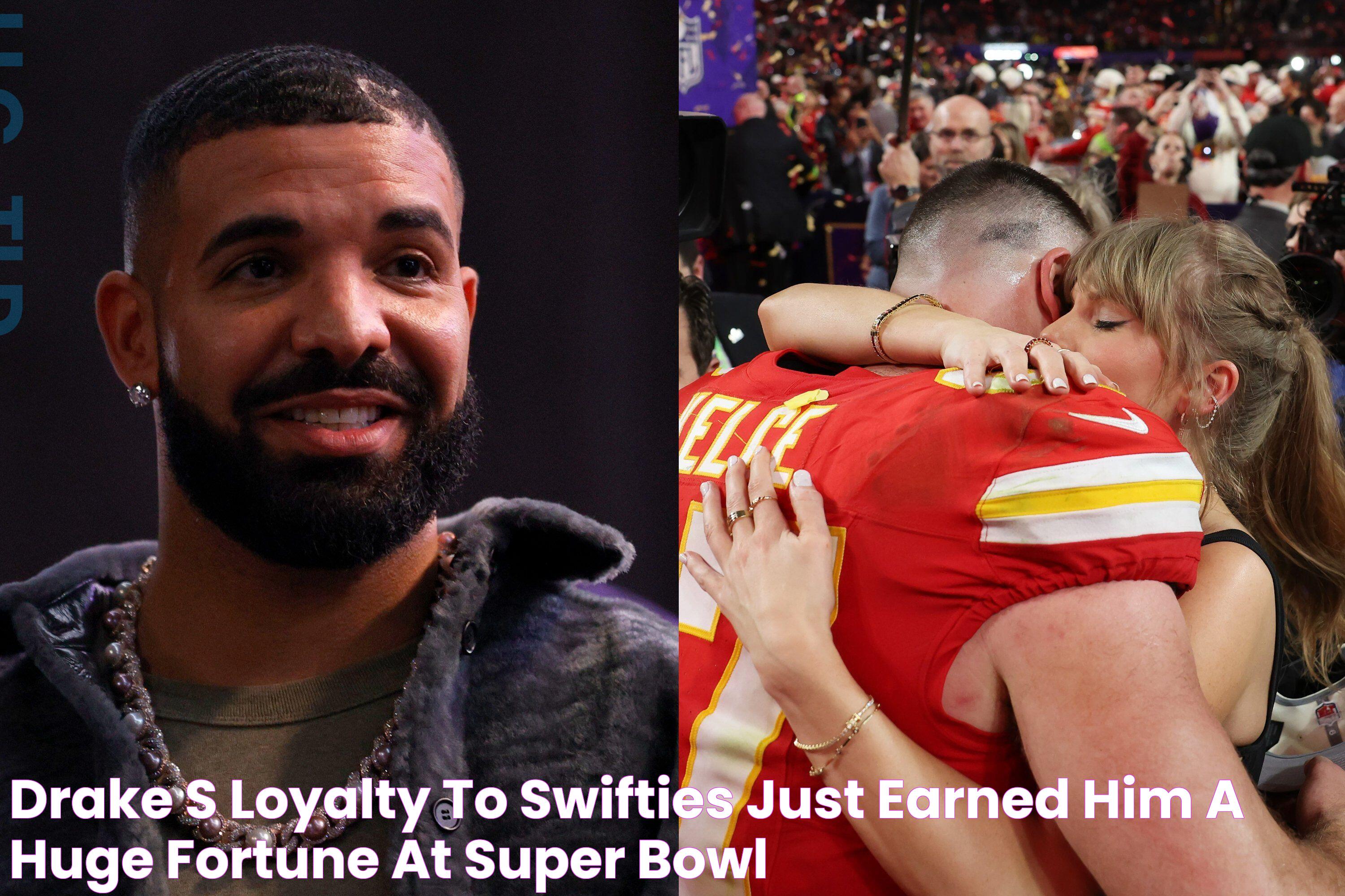 Drake's loyalty to 'Swifties' just earned him a huge fortune at Super Bowl