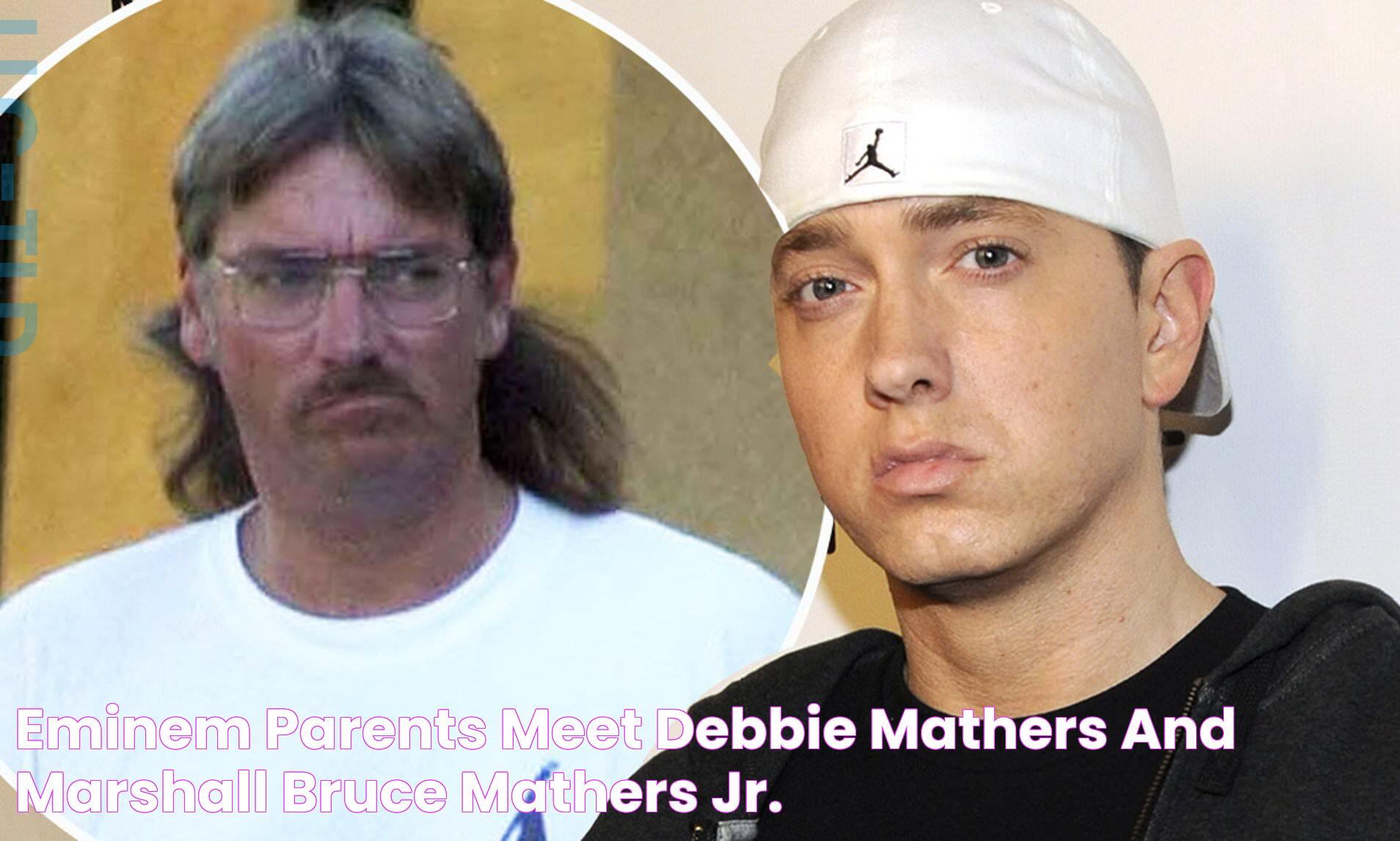 Eminem Parents Meet Debbie Mathers and Marshall Bruce Mathers, Jr.