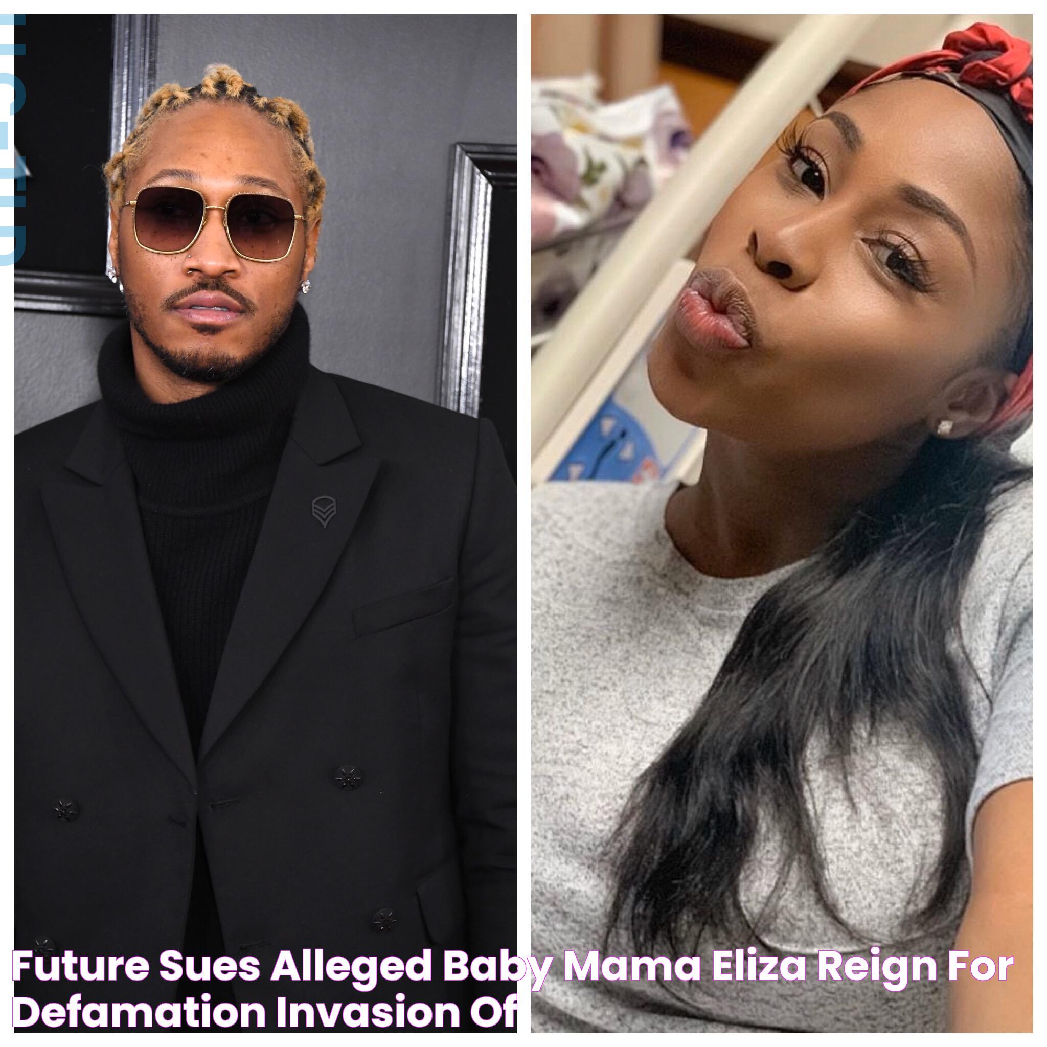 Future Sues Alleged Baby Mama Eliza Reign For Defamation & Invasion Of